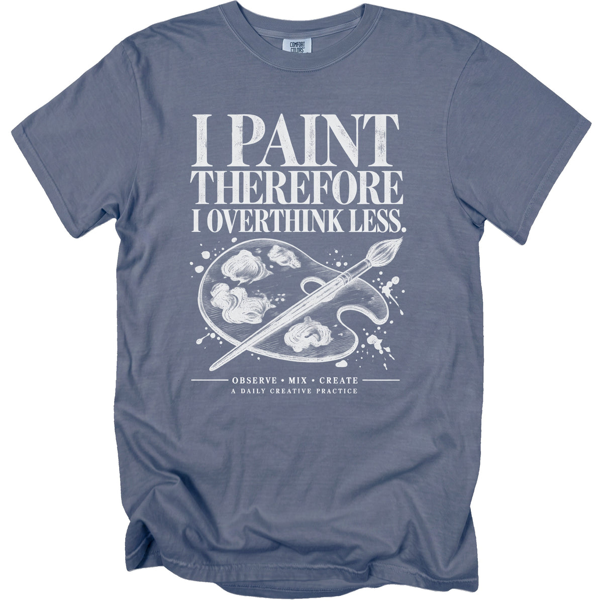 Blue t-shirt with "I Paint Therefore I Overthink Less" and art supplies graphic.