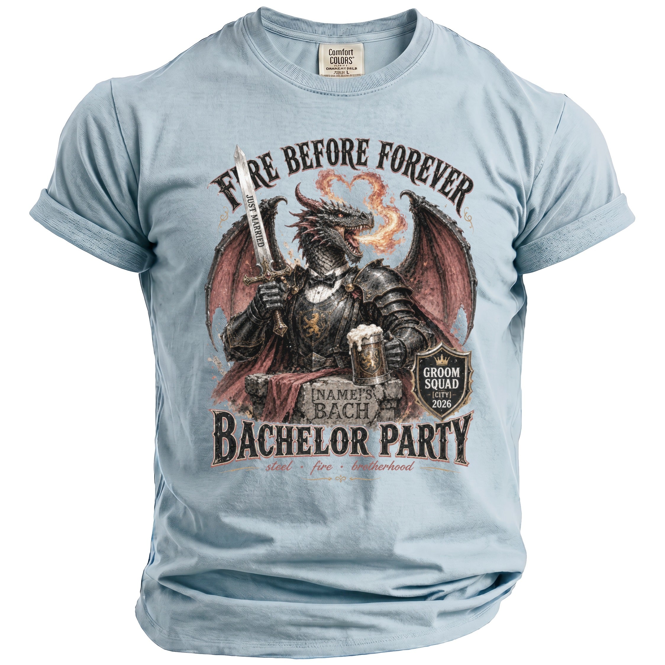 Light blue t-shirt with dragon graphic, sword, beer, and text: "FIRE BEFORE FOREVER, [NAME]'S BACHELOR PARTY"