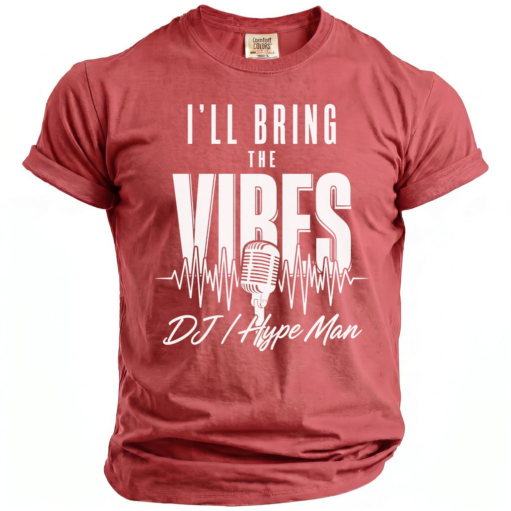 Red t-shirt with white text: "I'LL BRING THE VIBES DJ / Hype Man" and microphone graphic.