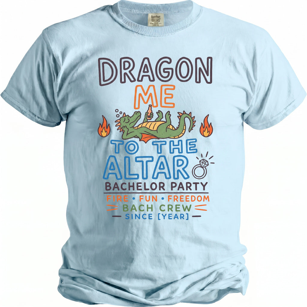 Light blue t-shirt with "DRAGON ME TO THE ALTAR BACHELOR PARTY" text.
