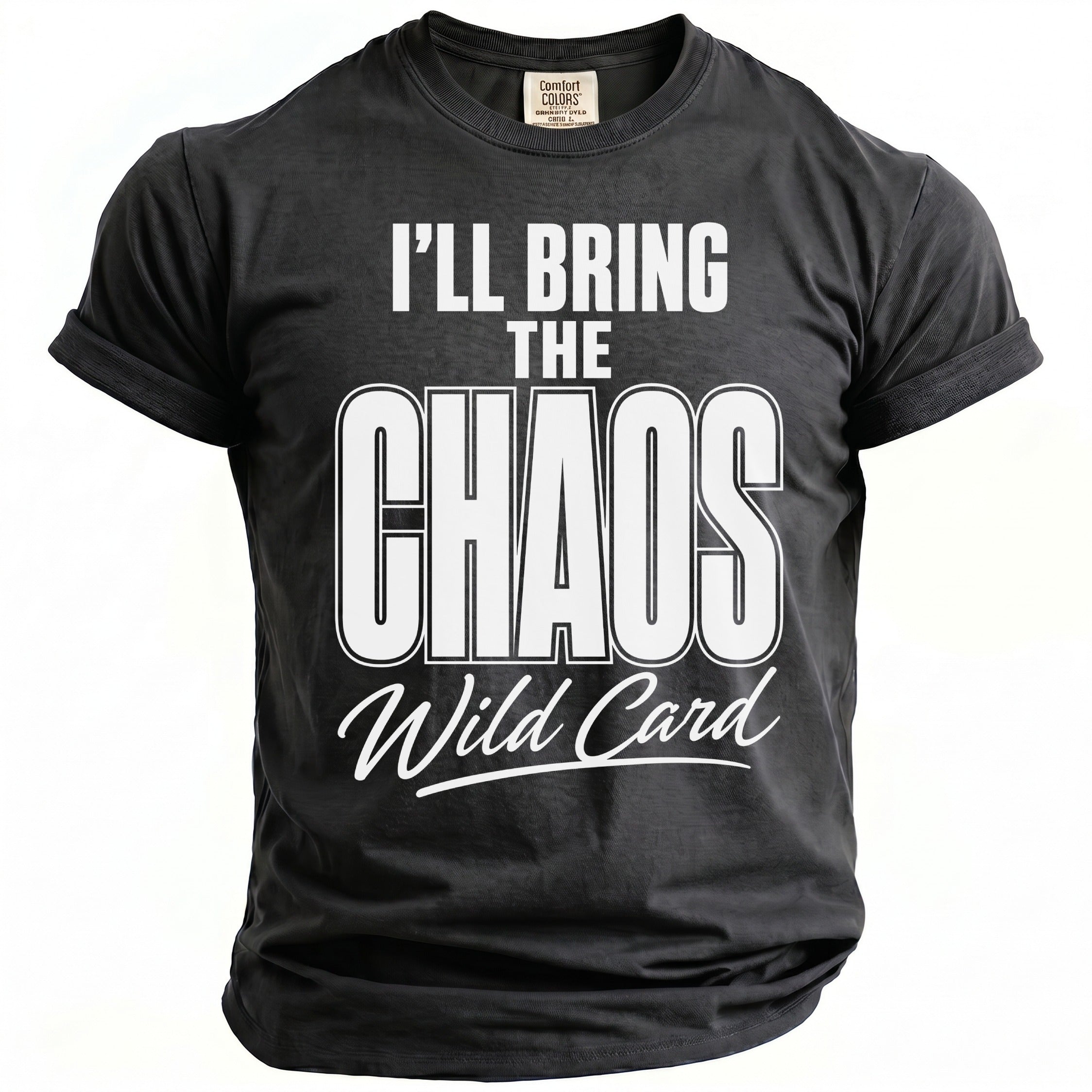Black t-shirt with white text that reads "I'LL BRING THE CHAOS Wild Card".