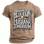 Tan t-shirt with "Beer Today Husband Tomorrow" and a beer mug graphic.