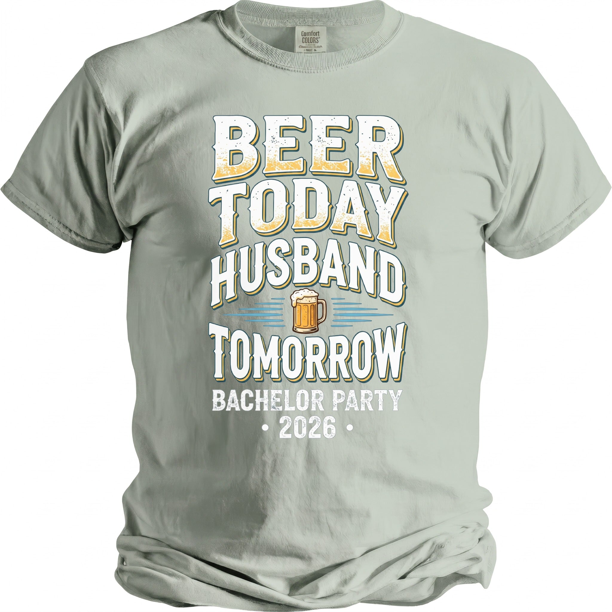 Light gray t-shirt with "Beer Today Husband Tomorrow Bachelor Party 2026" text.