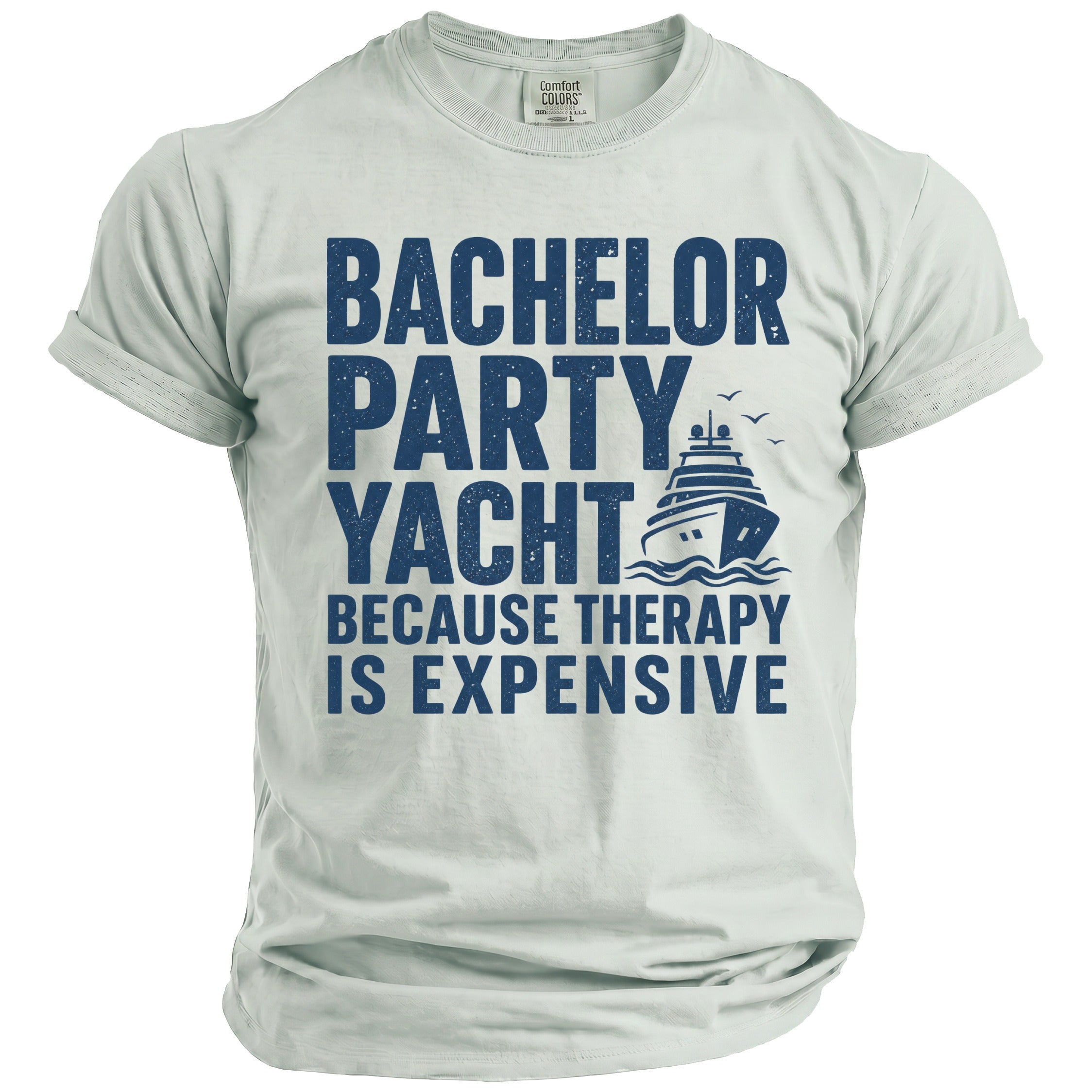 Light gray t-shirt with navy text: Bachelor Party Yacht Because Therapy Is Expensive.