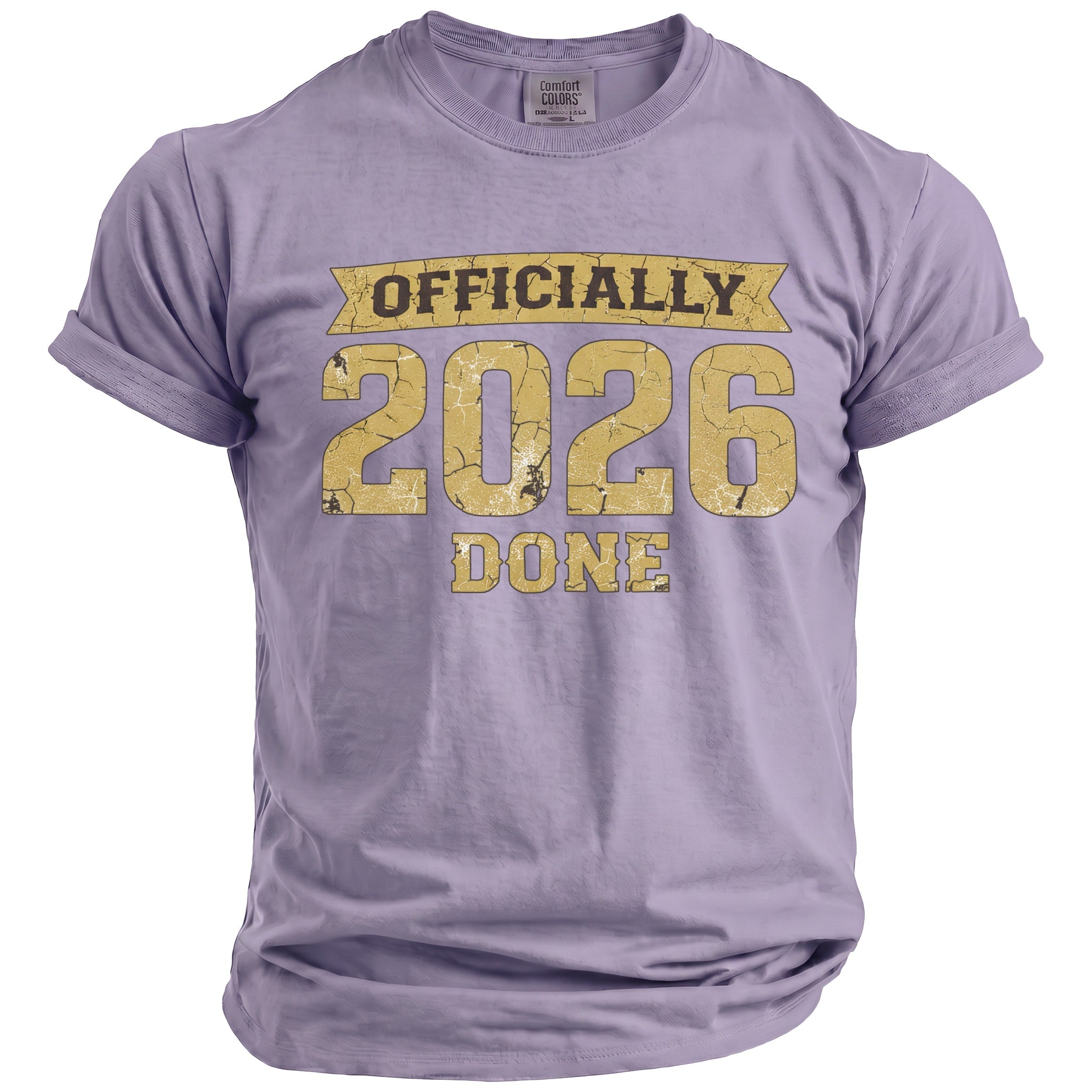 Lavender t-shirt with distressed gold text "OFFICIALLY 2026 DONE"