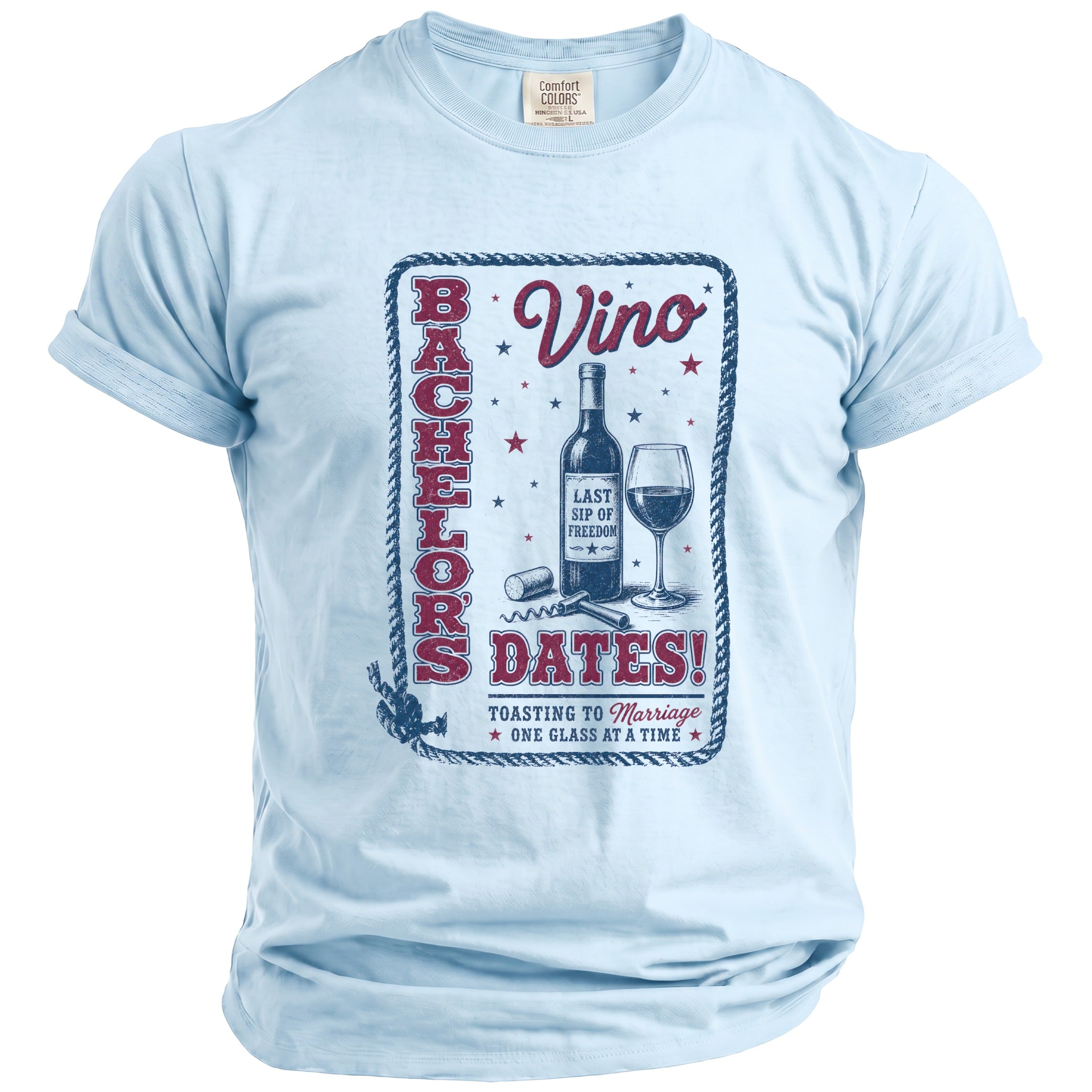 Light blue t-shirt with graphic "Bachelors Dates! Vino Last Sip of Freedom" and wine bottle.