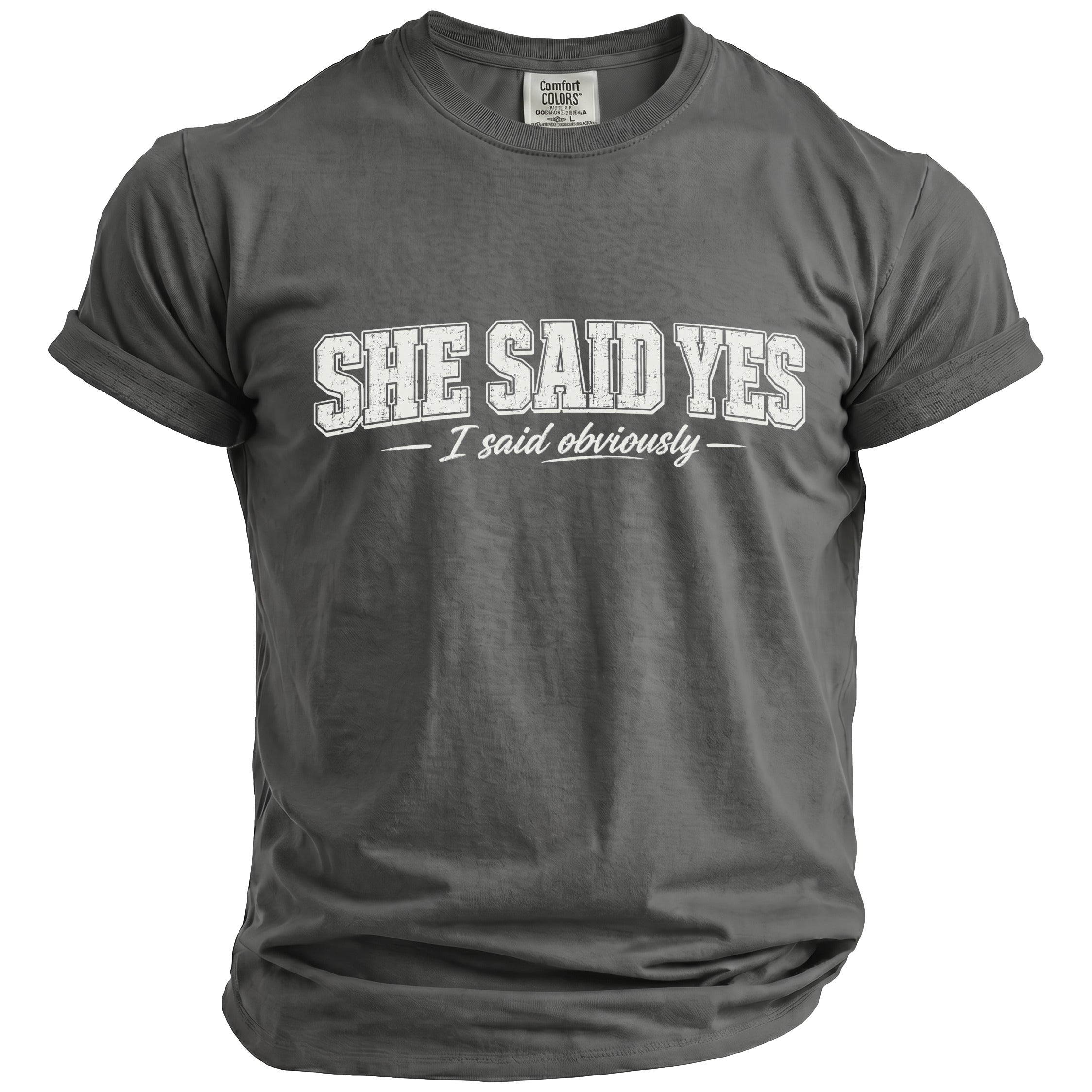 Grey t-shirt with white text that reads "SHE SAID YES - I said obviously".