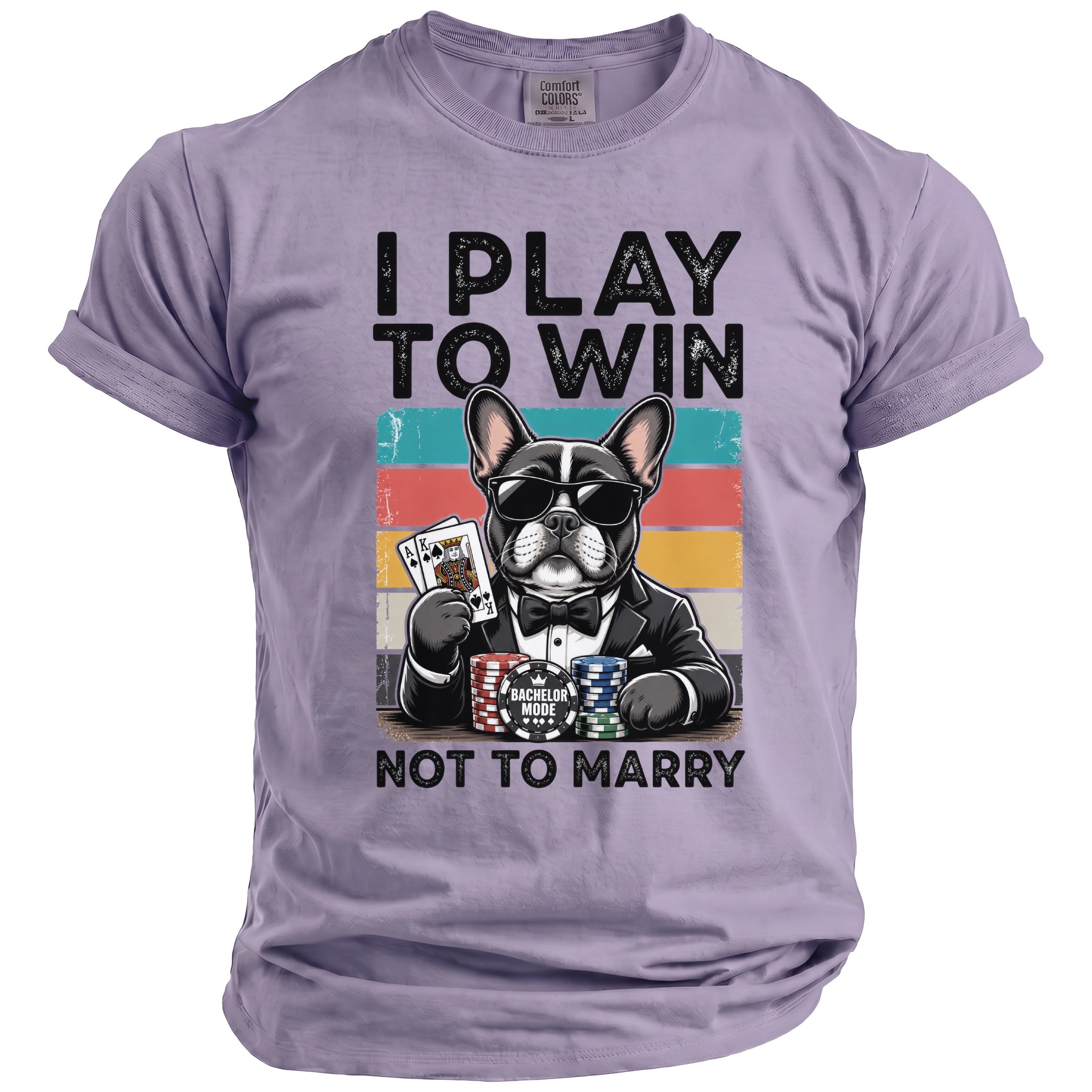 French bulldog in suit with sunglasses holding cards, text "I PLAY TO WIN NOT TO MARRY".