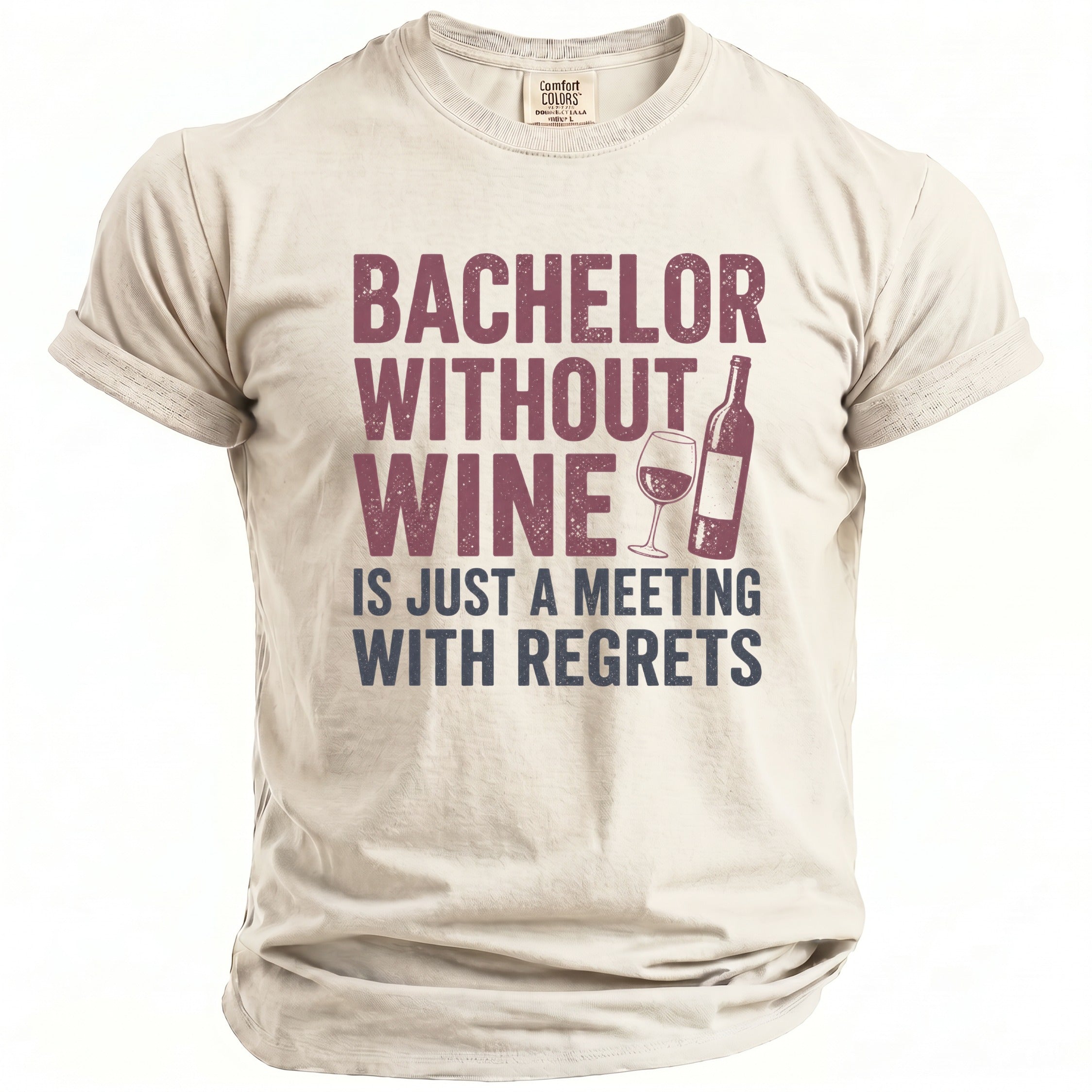 Cream t-shirt with burgundy text: "Bachelor Without Wine is Just a Meeting With Regrets."