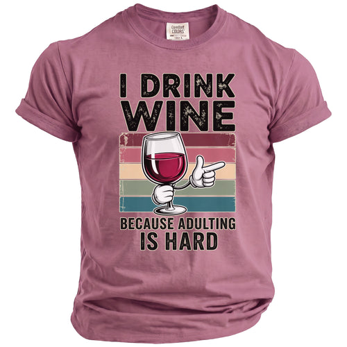 T-shirt with "I DRINK WINE BECAUSE ADULTING IS HARD" graphic.