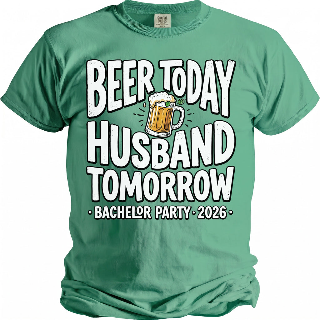 Green t-shirt with text "Beer Today Husband Tomorrow Bachelor Party 2026".