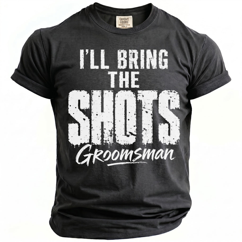 Dark grey t-shirt with white text reading "I'LL BRING THE SHOTS Groomsman."