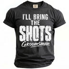 Dark grey t-shirt with white text reading "I'LL BRING THE SHOTS Groomsman."