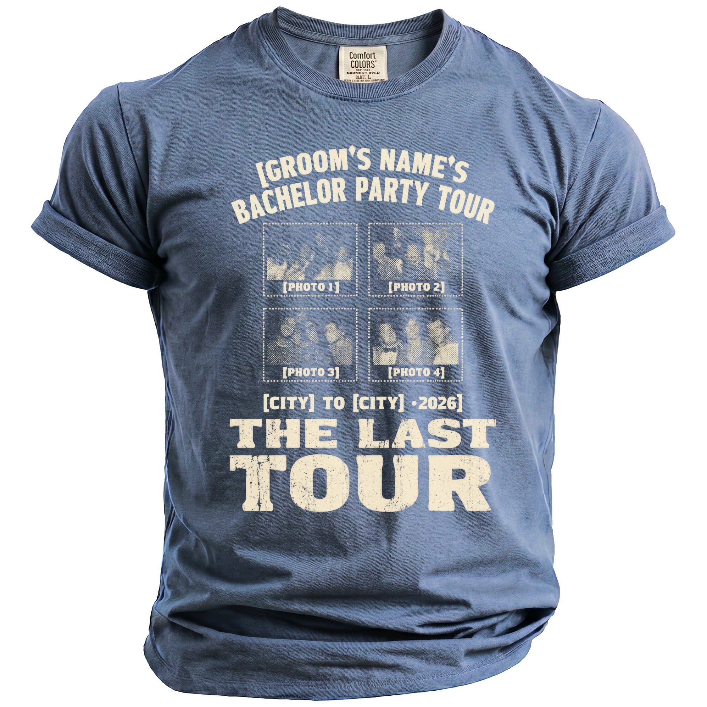 Blue t-shirt with text: "[GROOM'S NAME'S BACHELOR PARTY TOUR] [PHOTO 1-4] [CITY] TO [CITY] -2026] THE LAST TOUR"