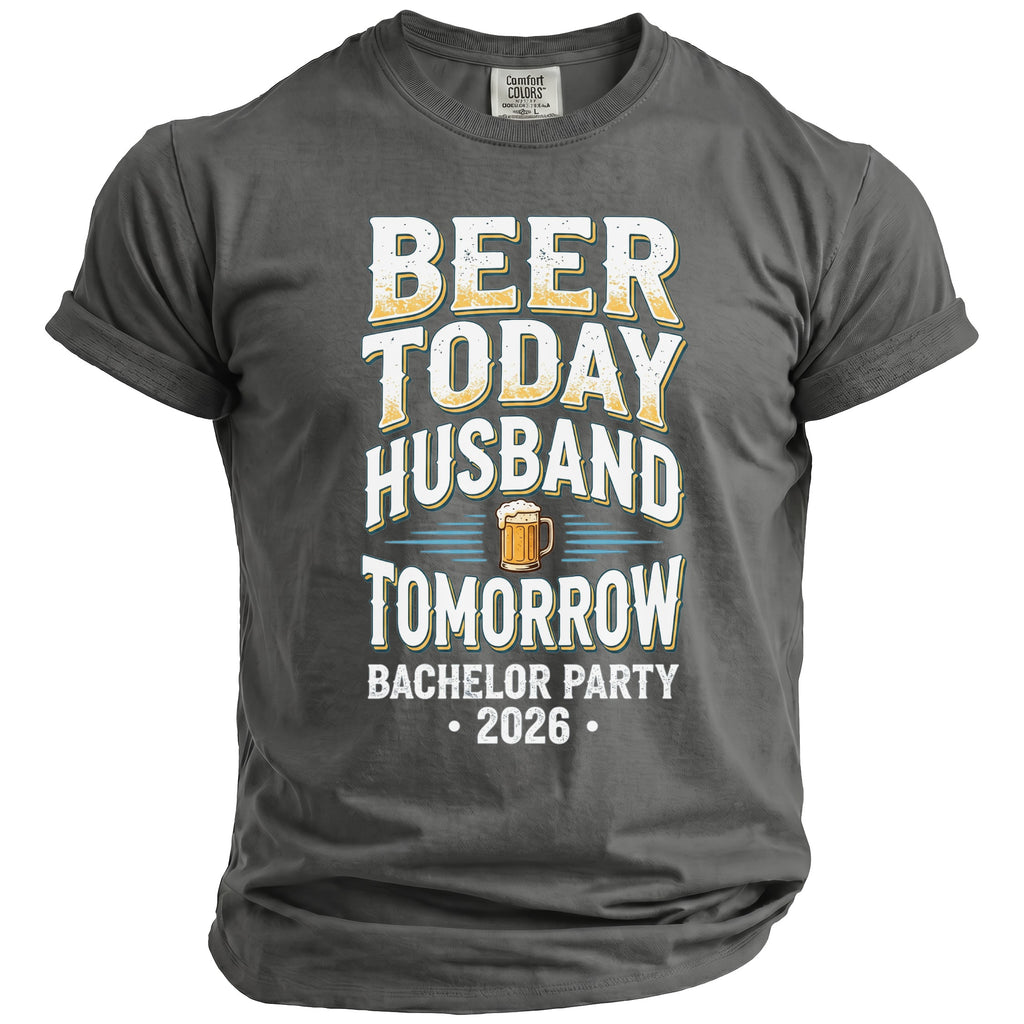 Gray t-shirt with "Beer Today Husband Tomorrow Bachelor Party 2026" text and beer graphic.