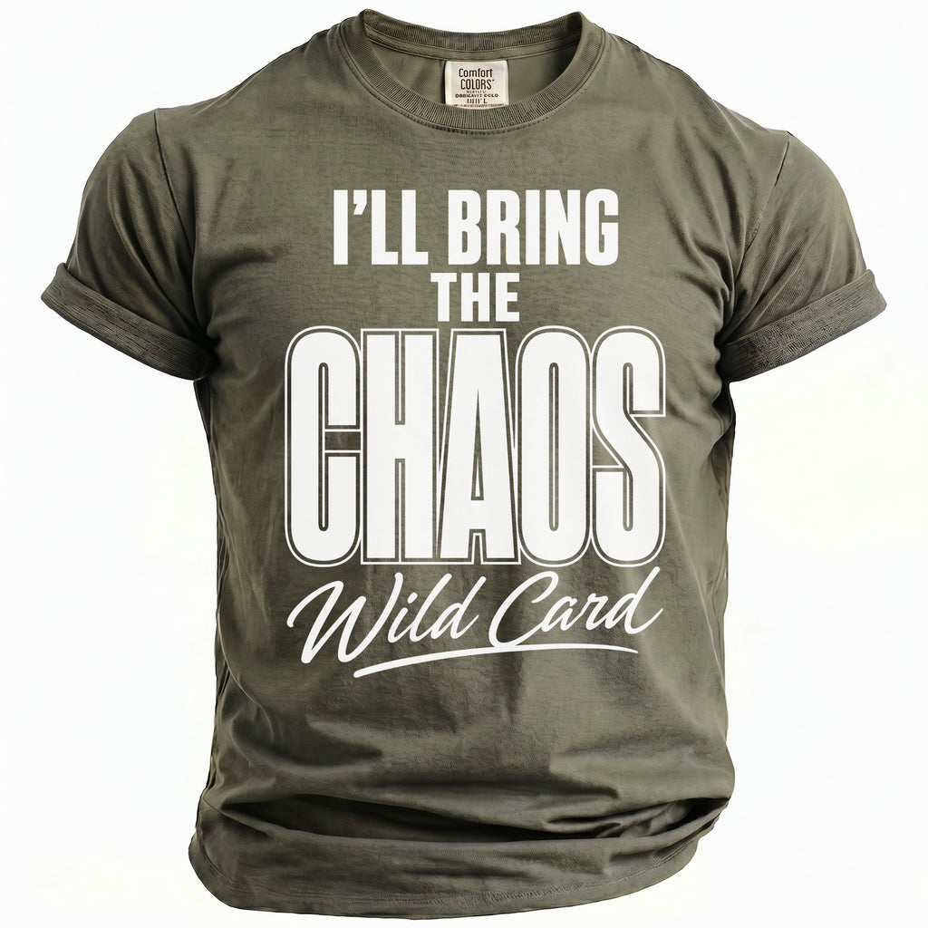 Olive green t-shirt with white text "I'LL BRING THE CHAOS Wild Card".