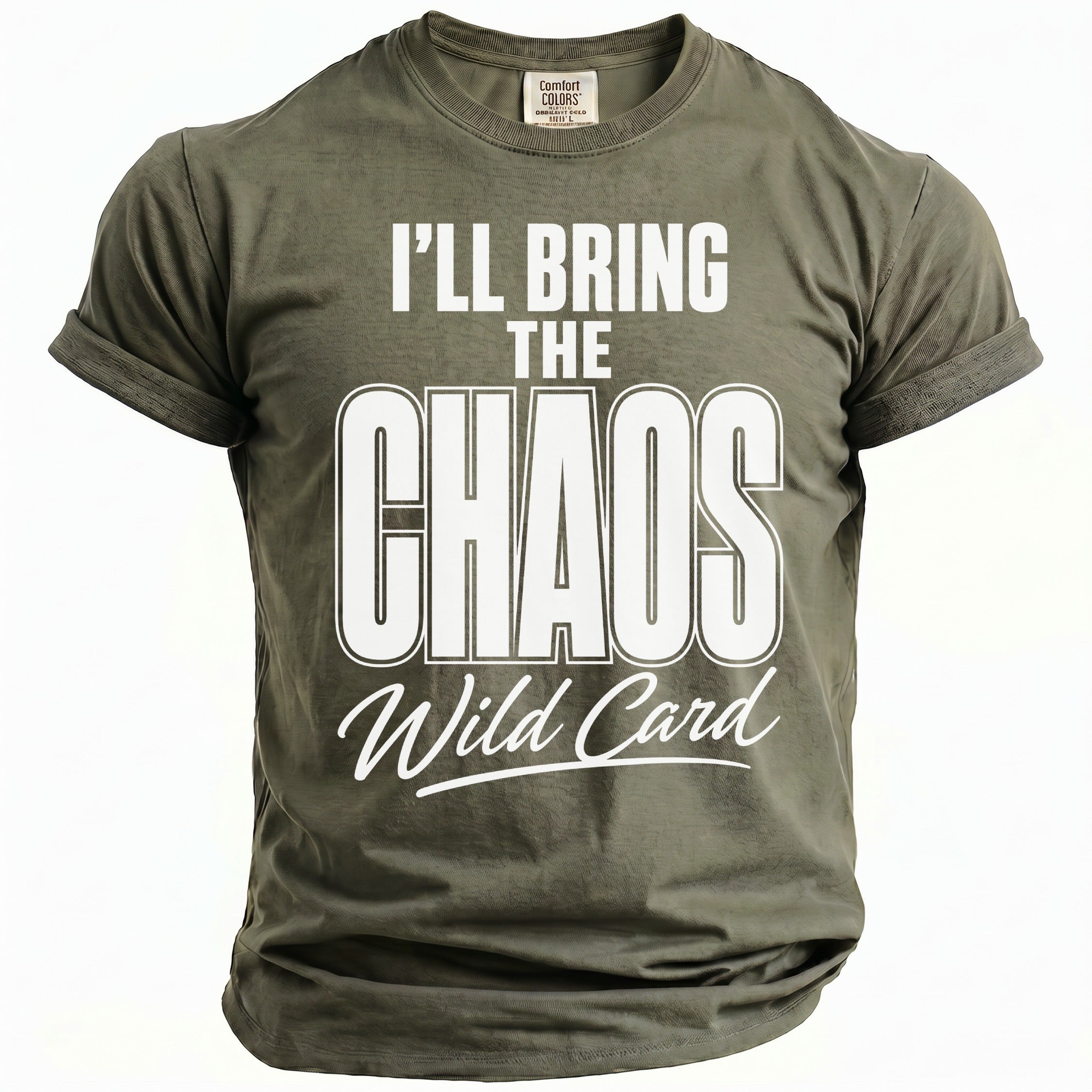 Olive green t-shirt with white text "I'LL BRING THE CHAOS Wild Card".