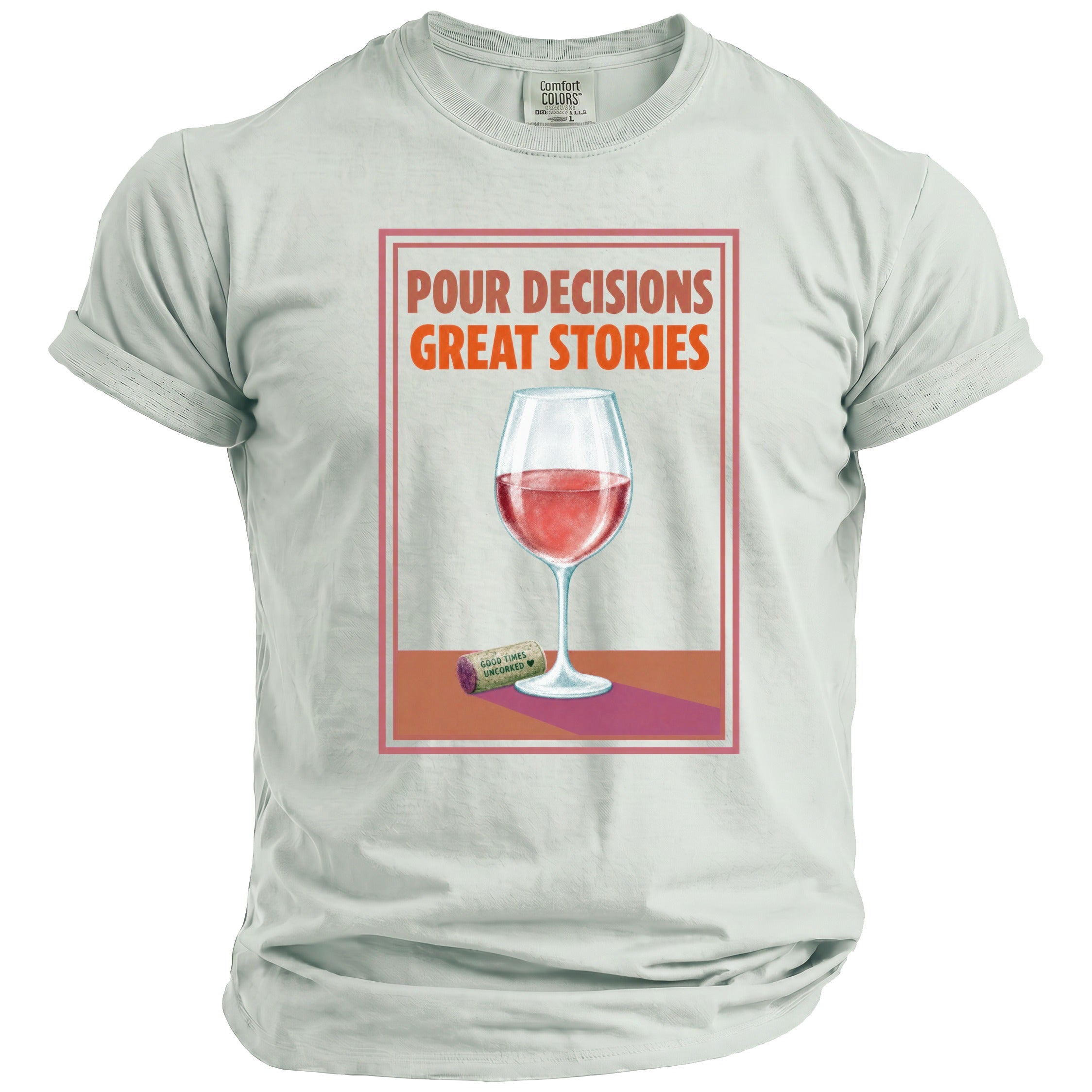 Light green t-shirt with "POUR DECISIONS GREAT STORIES" text and wine glass.