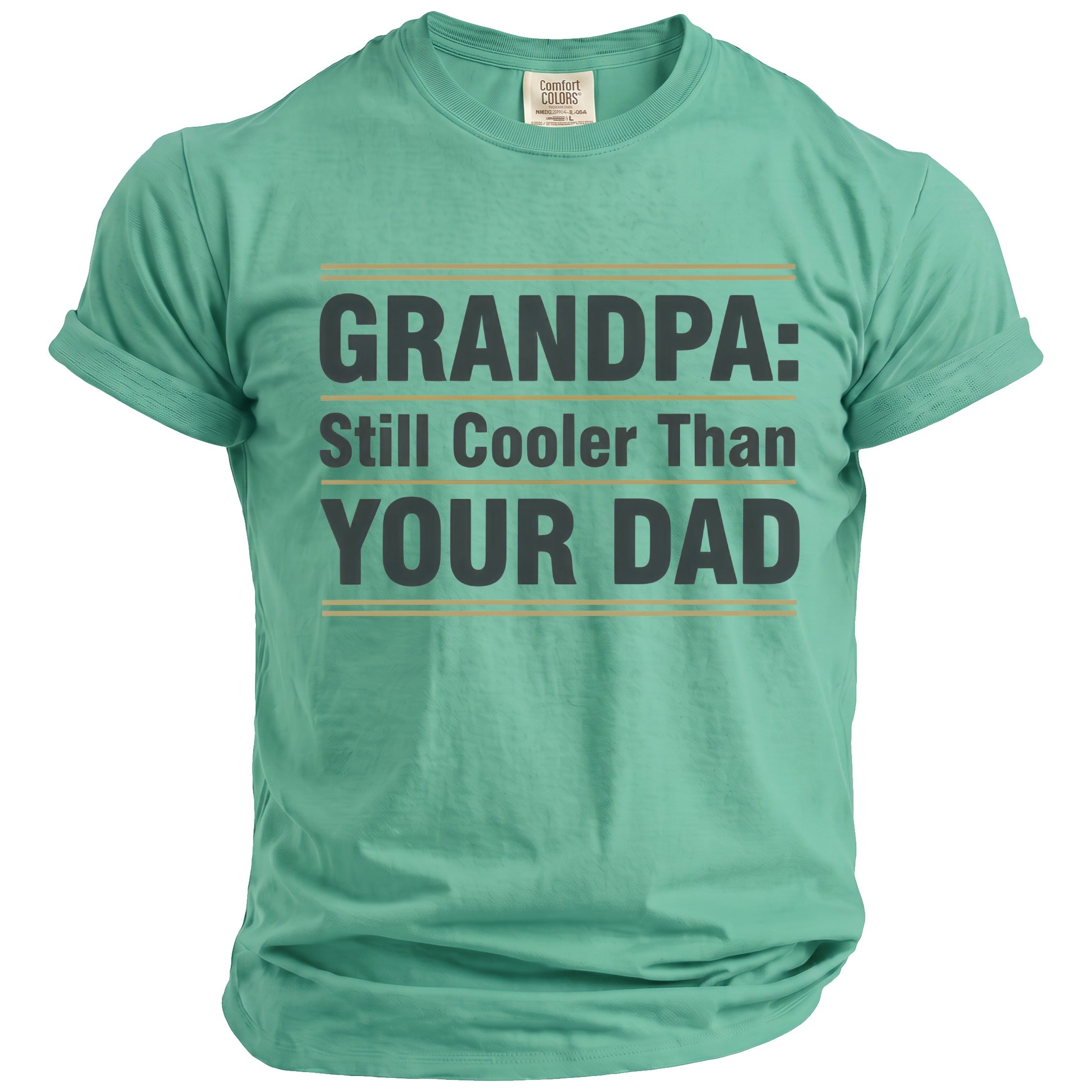 Green t-shirt with text "GRANDPA: Still Cooler Than YOUR DAD"