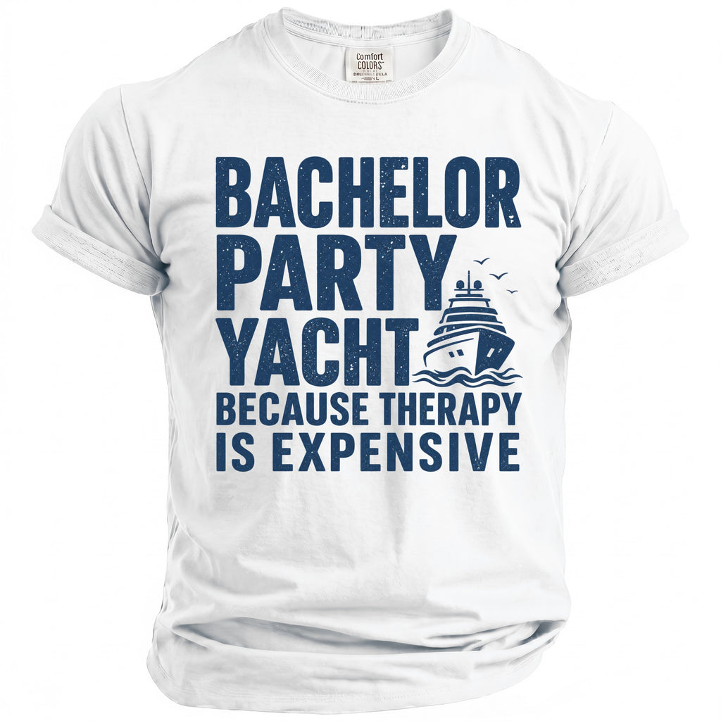White t-shirt with dark blue text and yacht graphic: "Bachelor Party Yacht Because Therapy Is Expensive."