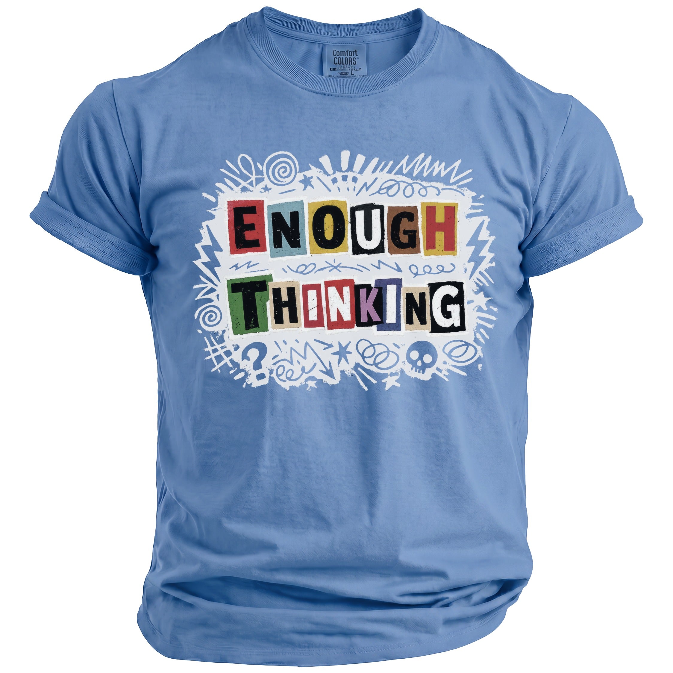 Blue t-shirt with colorful "Enough Thinking" graphic and doodle elements.