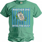 Green t-shirt with "Another One Bites The Dust" and a bitten beer can graphic.
