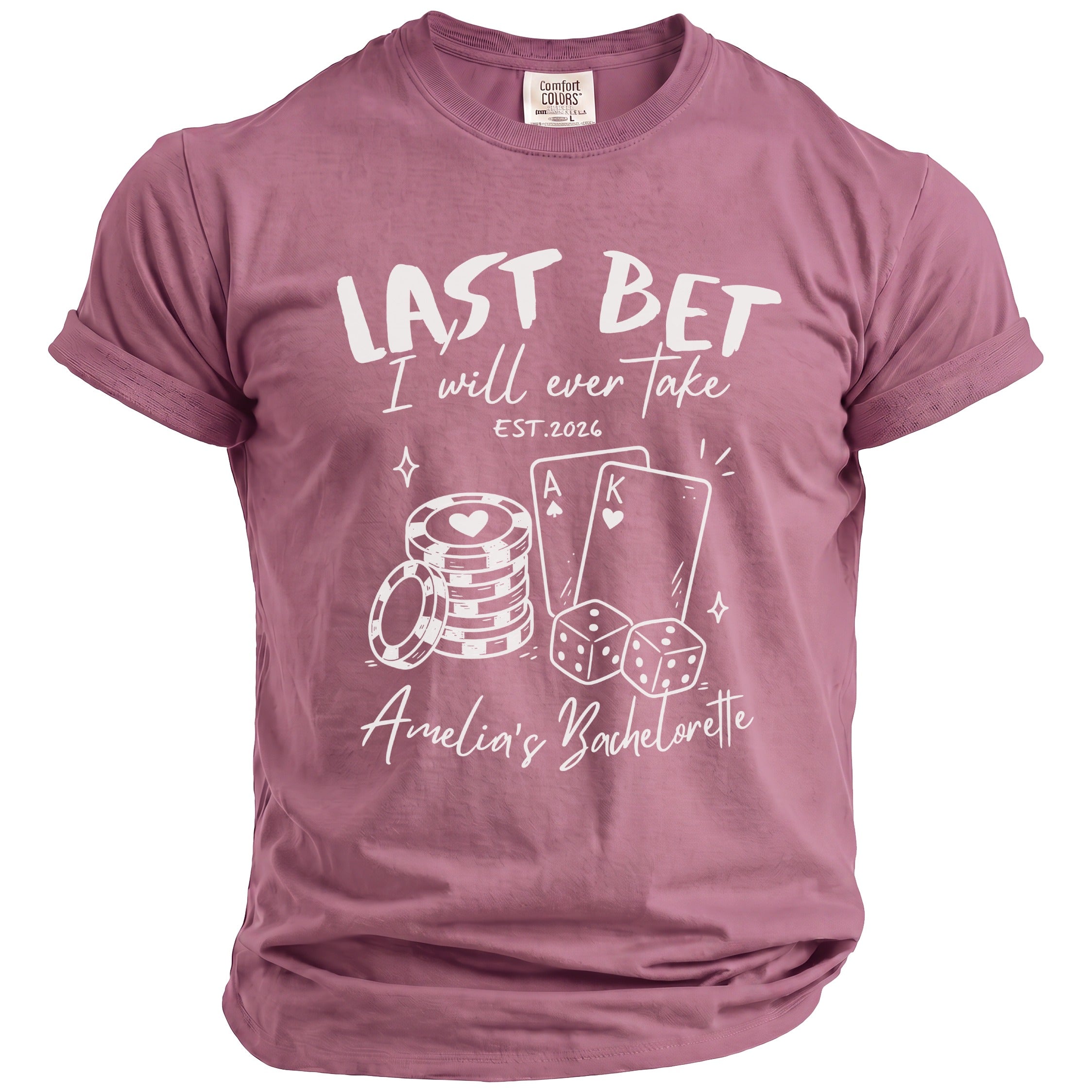 Rose t-shirt with "Last Bet I will ever take EST. 2026 Amelia's Bachelorette" text and graphics.