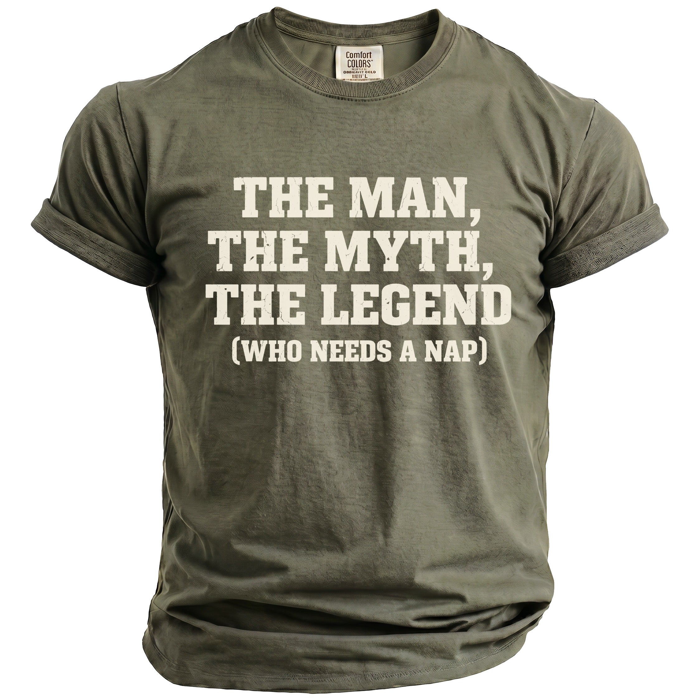 Olive green t-shirt with "The Man, The Myth, The Legend (Who Needs a Nap)" text.