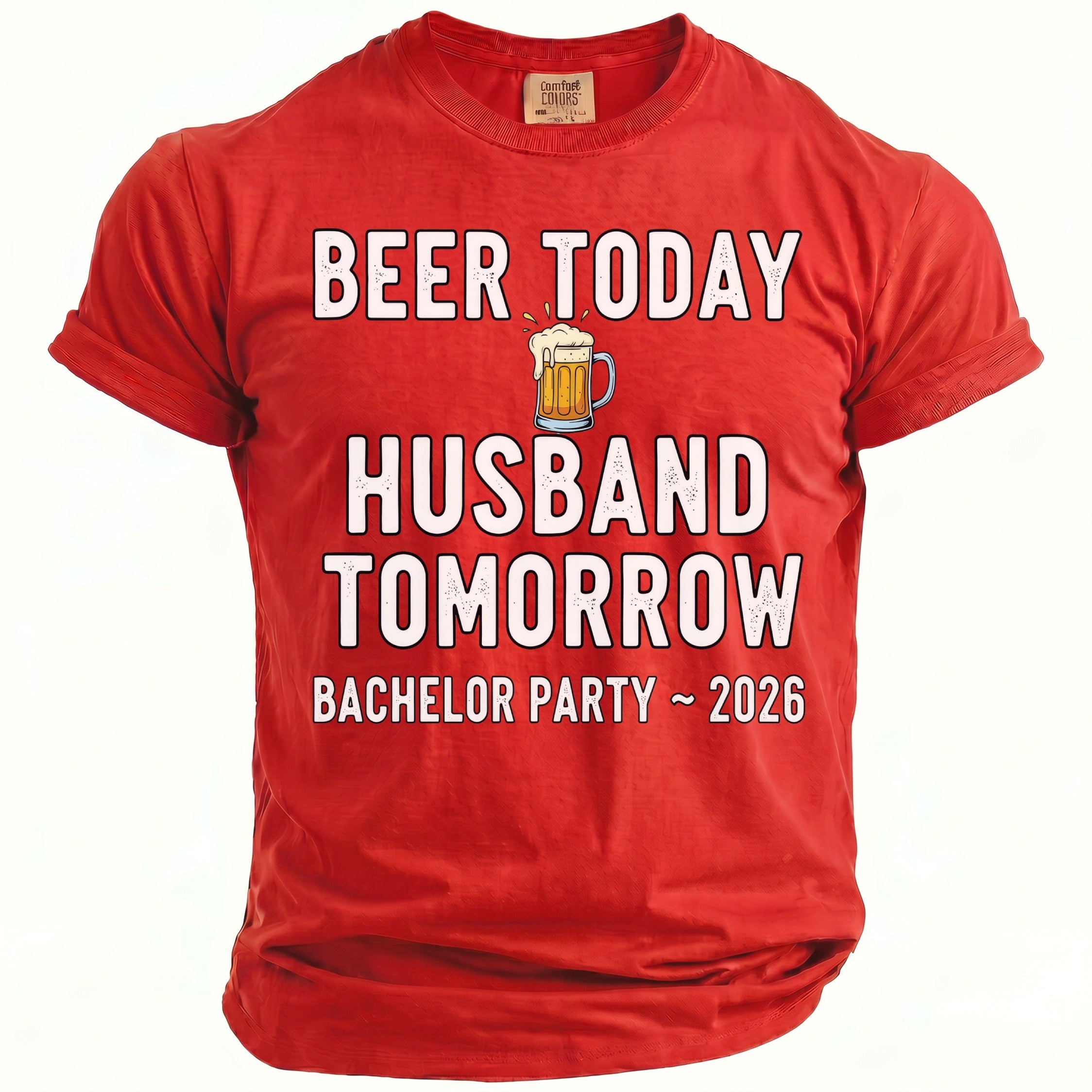 Red t-shirt with text "Beer Today Husband Tomorrow Bachelor Party ~ 2026"