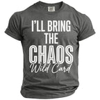 Charcoal t-shirt with white text "I'll Bring The Chaos Wild Card".