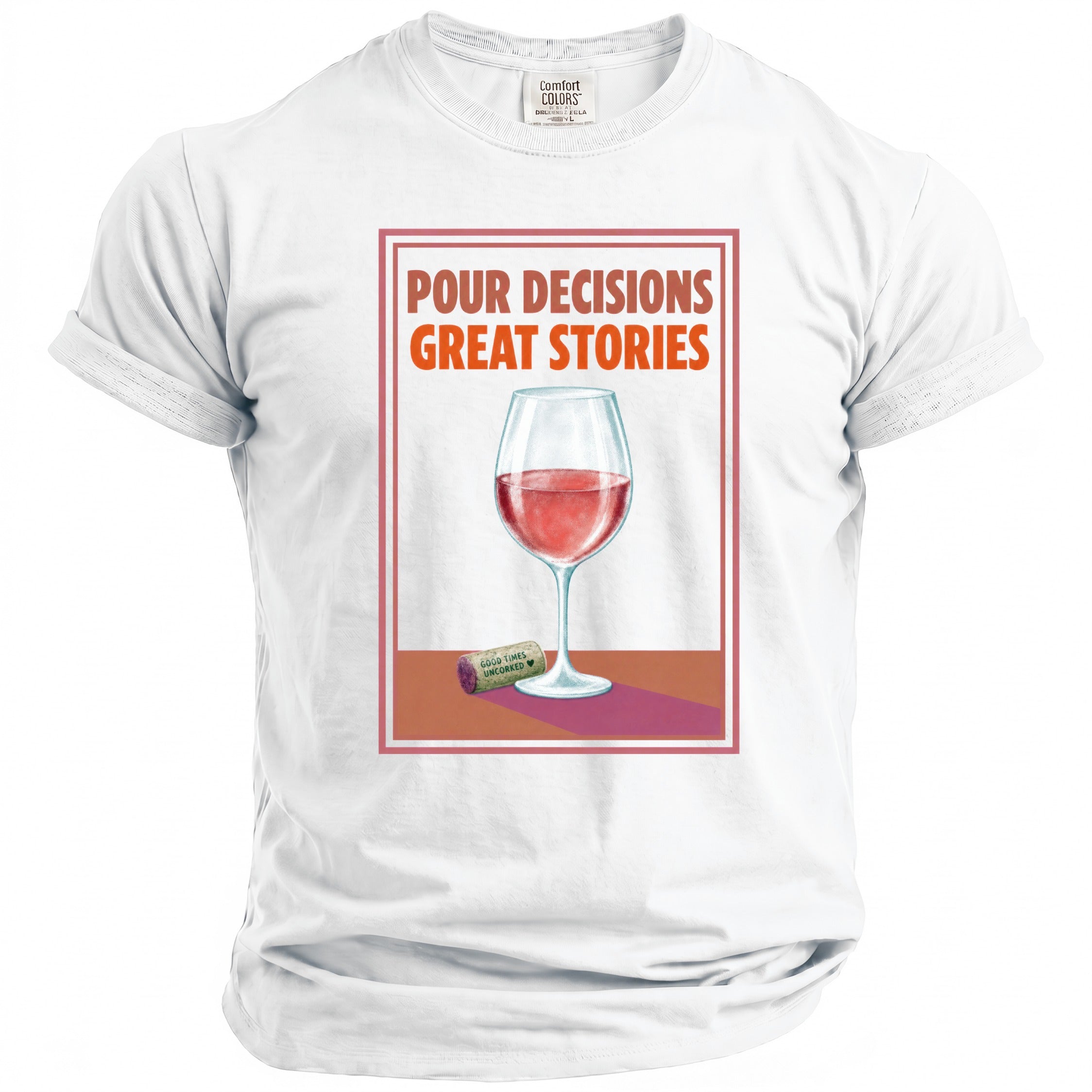 White t-shirt with "Pour Decisions Great Stories" text and wine glass graphic.