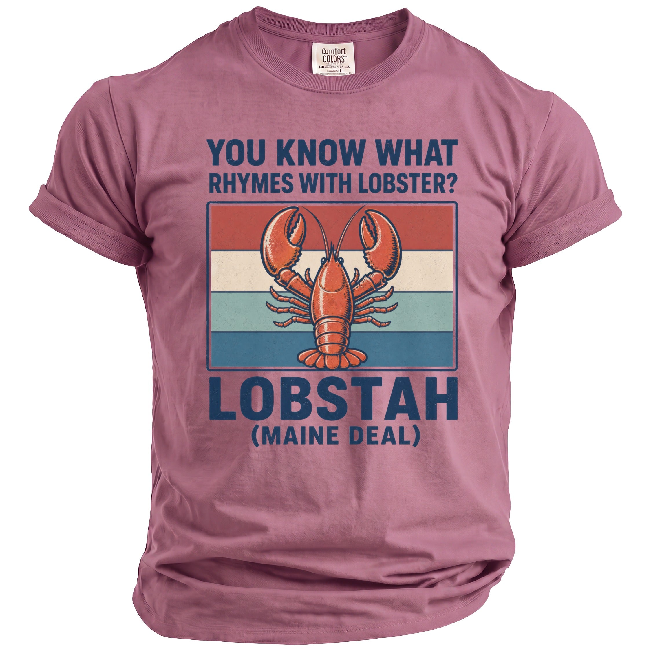 Mauve t-shirt with lobster graphic and text "You know what rhymes with lobster? Lobstah (Maine Deal)".