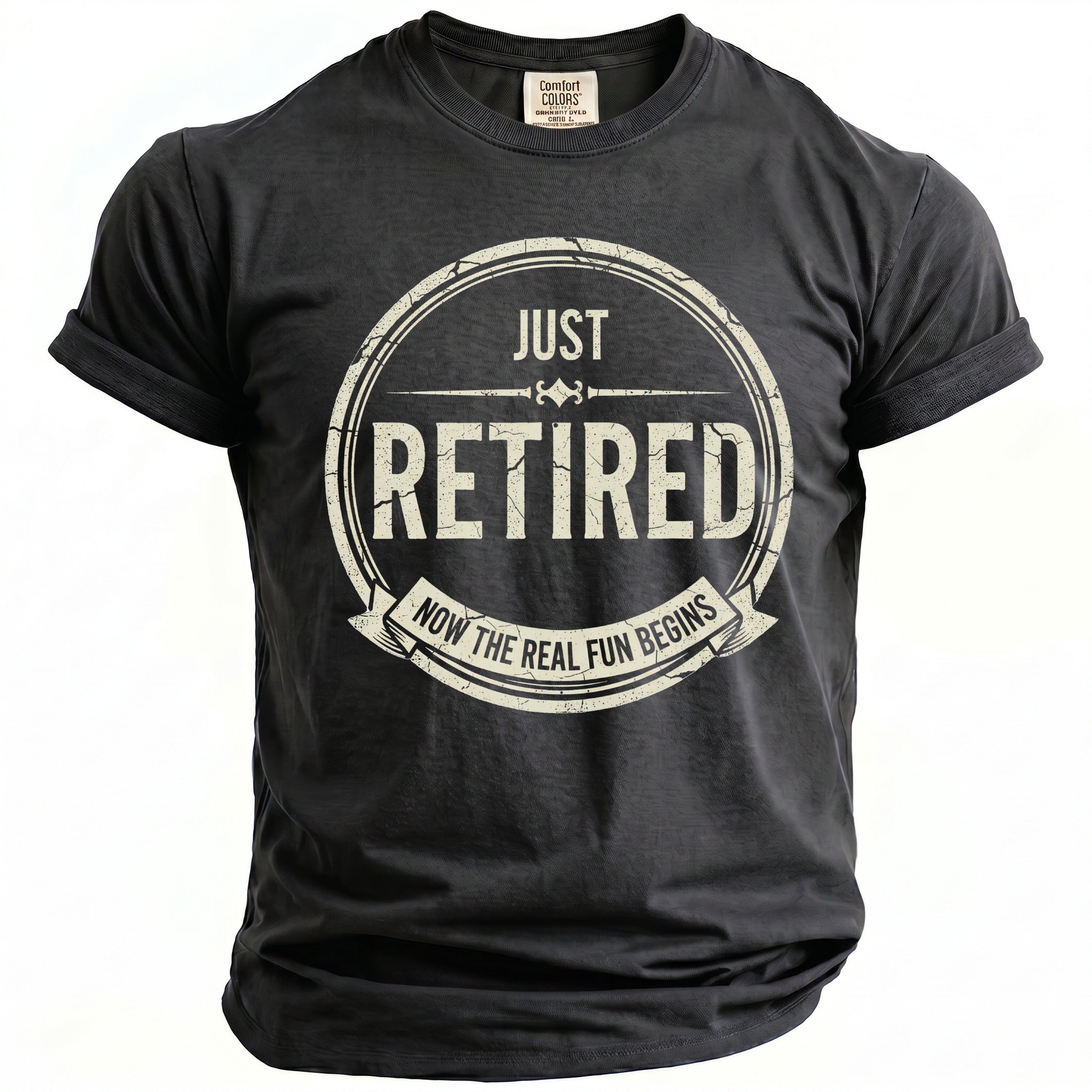 Dark gray t-shirt with "JUST RETIRED NOW THE REAL FUN BEGINS" graphic.