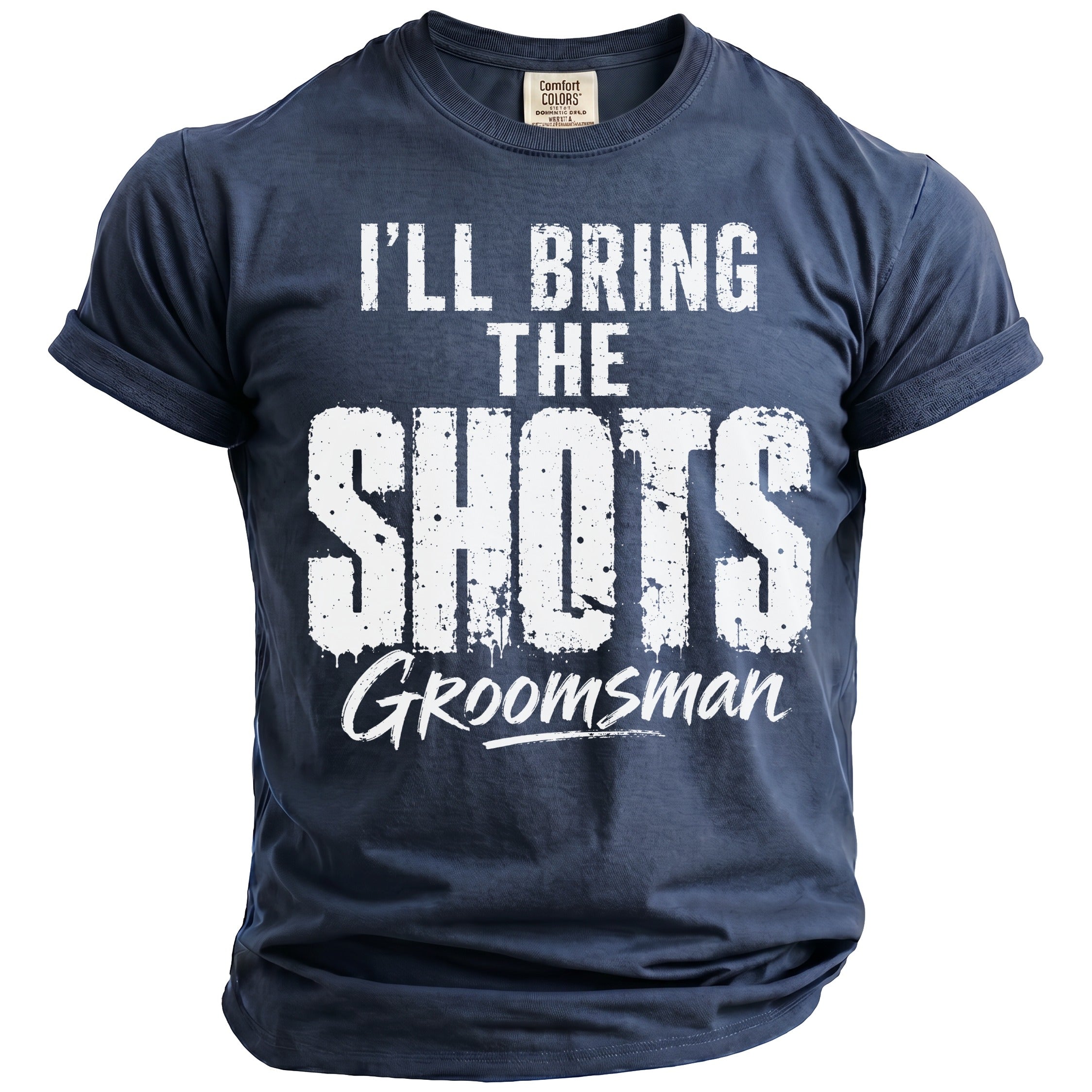 Navy t-shirt with white text reading "I'LL BRING THE SHOTS Groomsman".