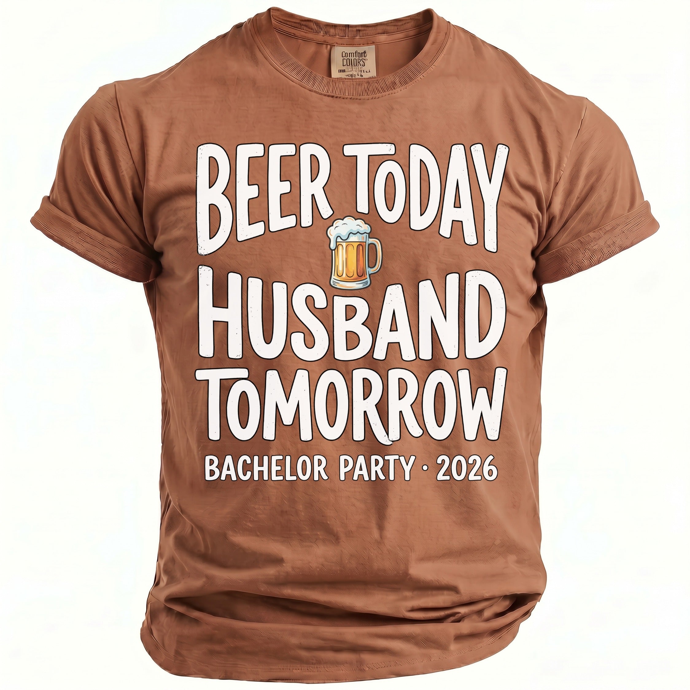 Brown t-shirt with "Beer Today Husband Tomorrow Bachelor Party 2026" text and beer graphic.