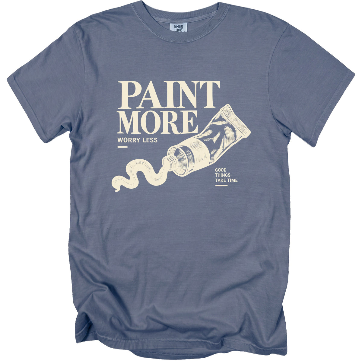 Blue t-shirt with "Paint More Worry Less Good Things Take Time" text.