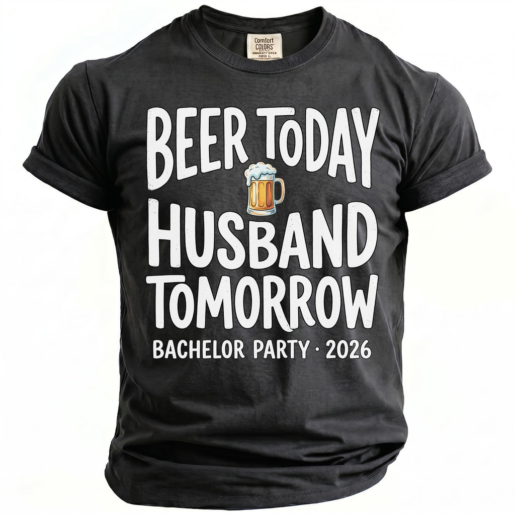 Dark grey t-shirt with white text: "Beer Today Husband Tomorrow Bachelor Party 2026".