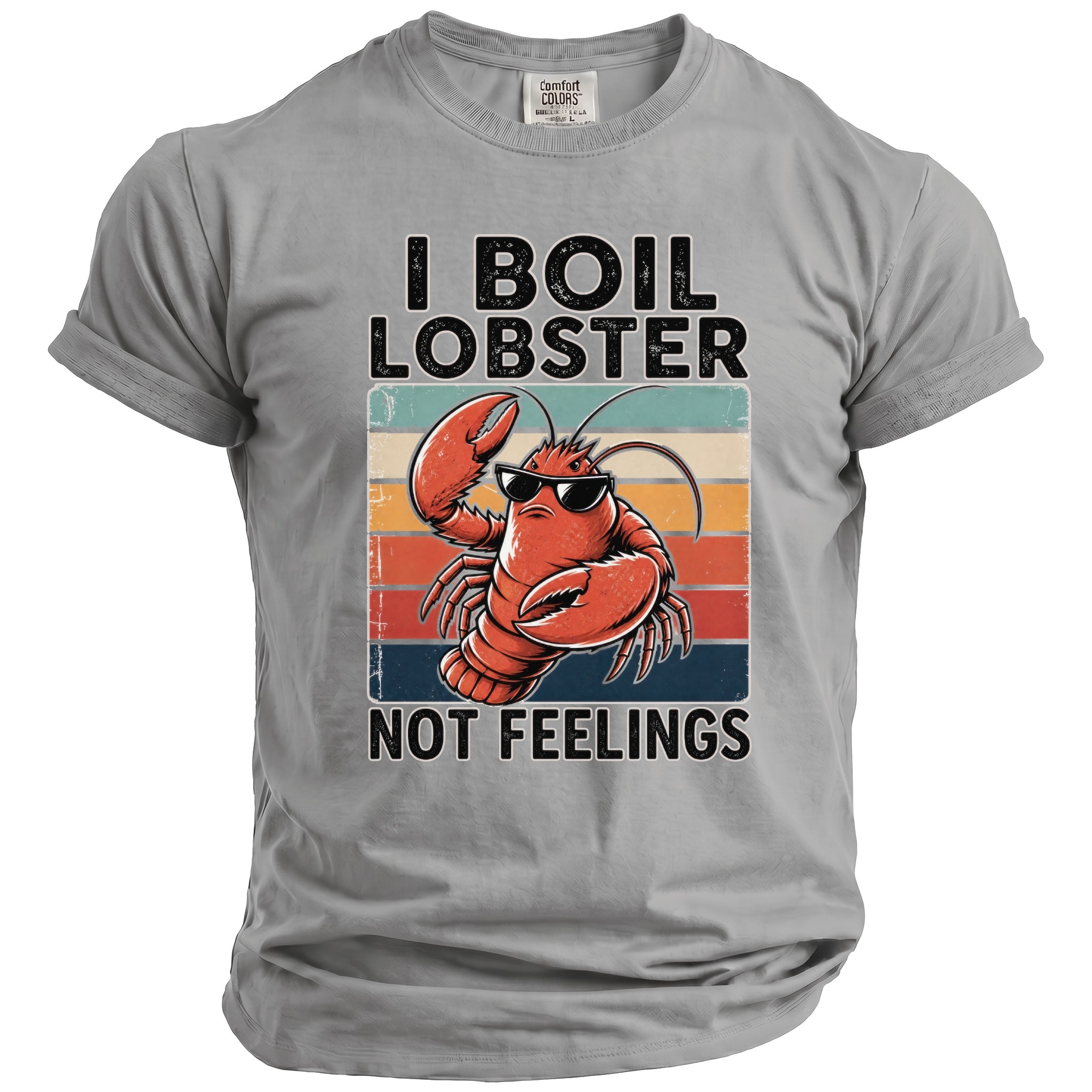 Gray t-shirt with a lobster wearing sunglasses and text: "I BOIL LOBSTER NOT FEELINGS".