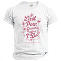 White t-shirt with pink text and wine-themed graphics, "Last Pour Decisions Before I Do".