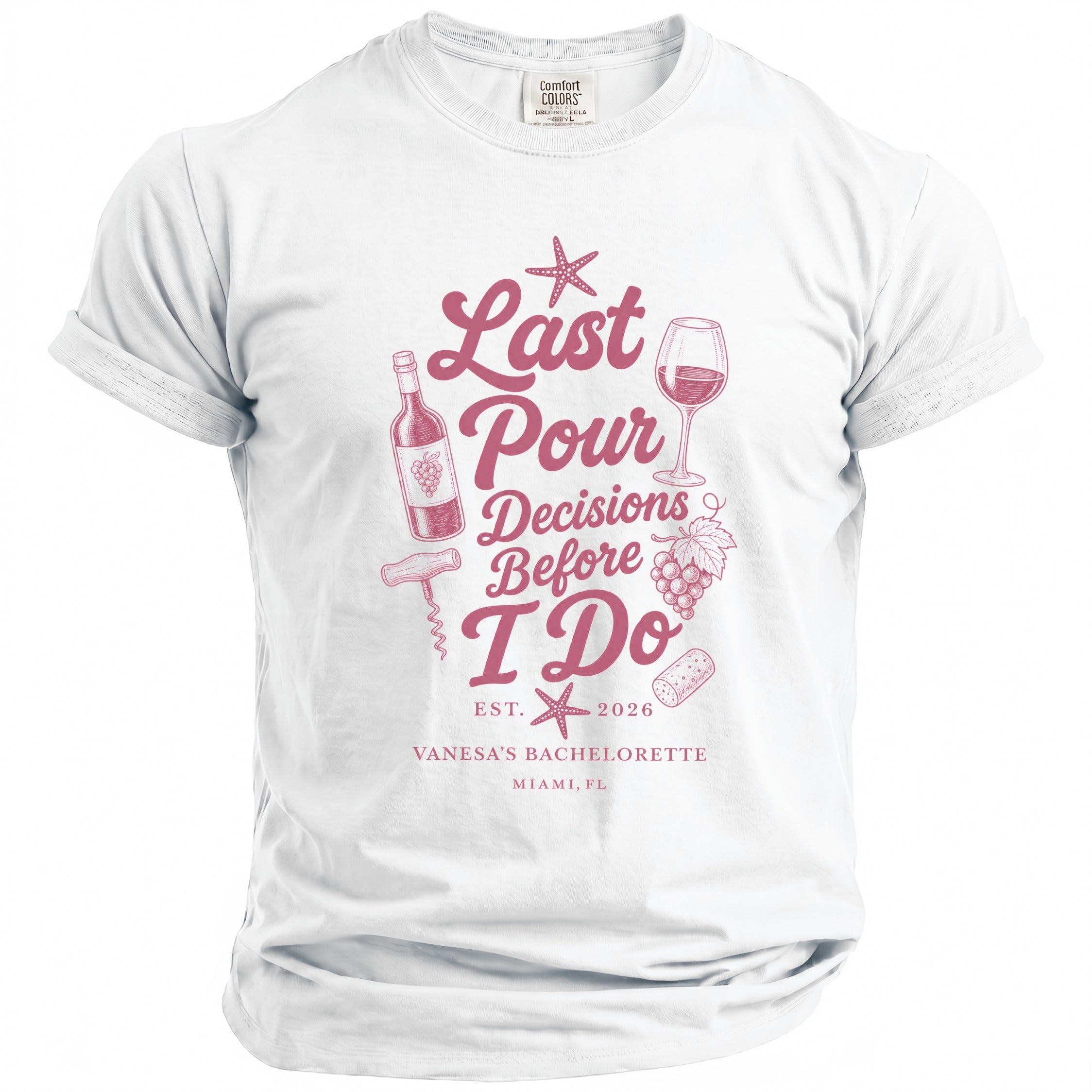 White t-shirt with pink text and wine-themed graphics, "Last Pour Decisions Before I Do".