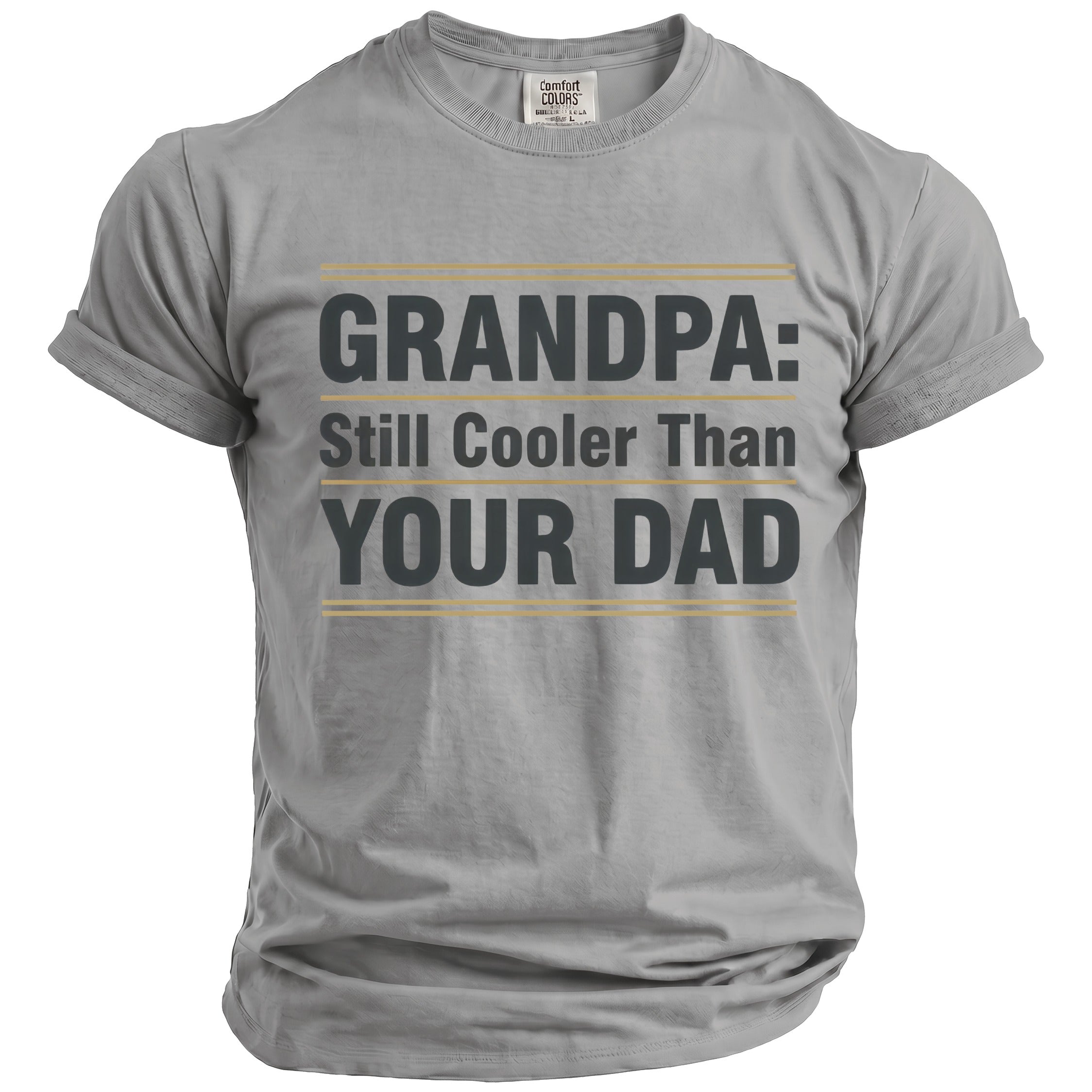 Gray t-shirt with text "GRANDPA: Still Cooler Than YOUR DAD".
