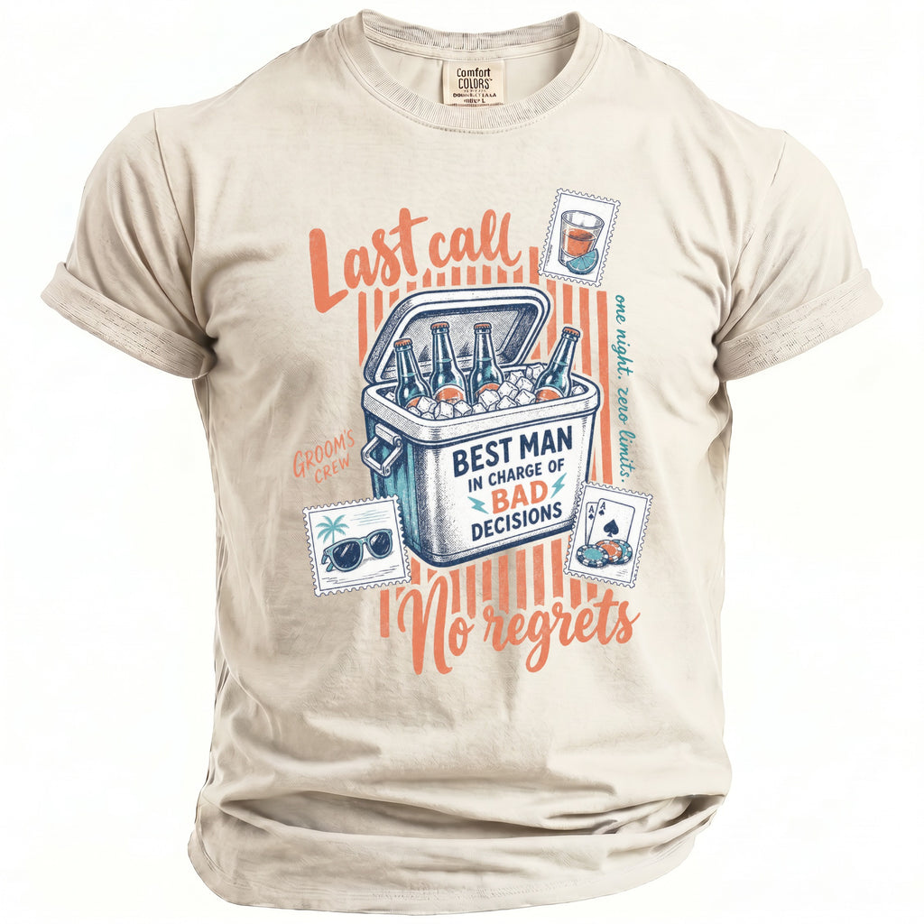 T-shirt with graphic of cooler full of beer, sunglasses, and cards. Text: Last Call, Best Man in Charge of Bad Decisions, No Regrets.