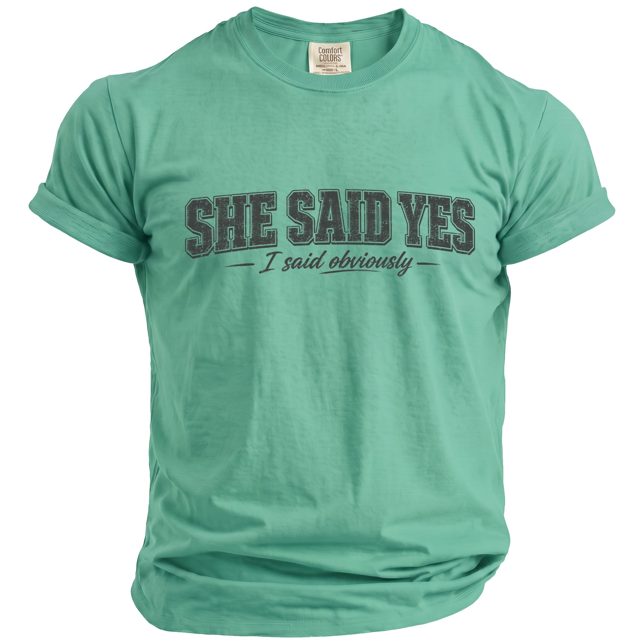 Green t-shirt with "SHE SAID YES - I said obviously" text.