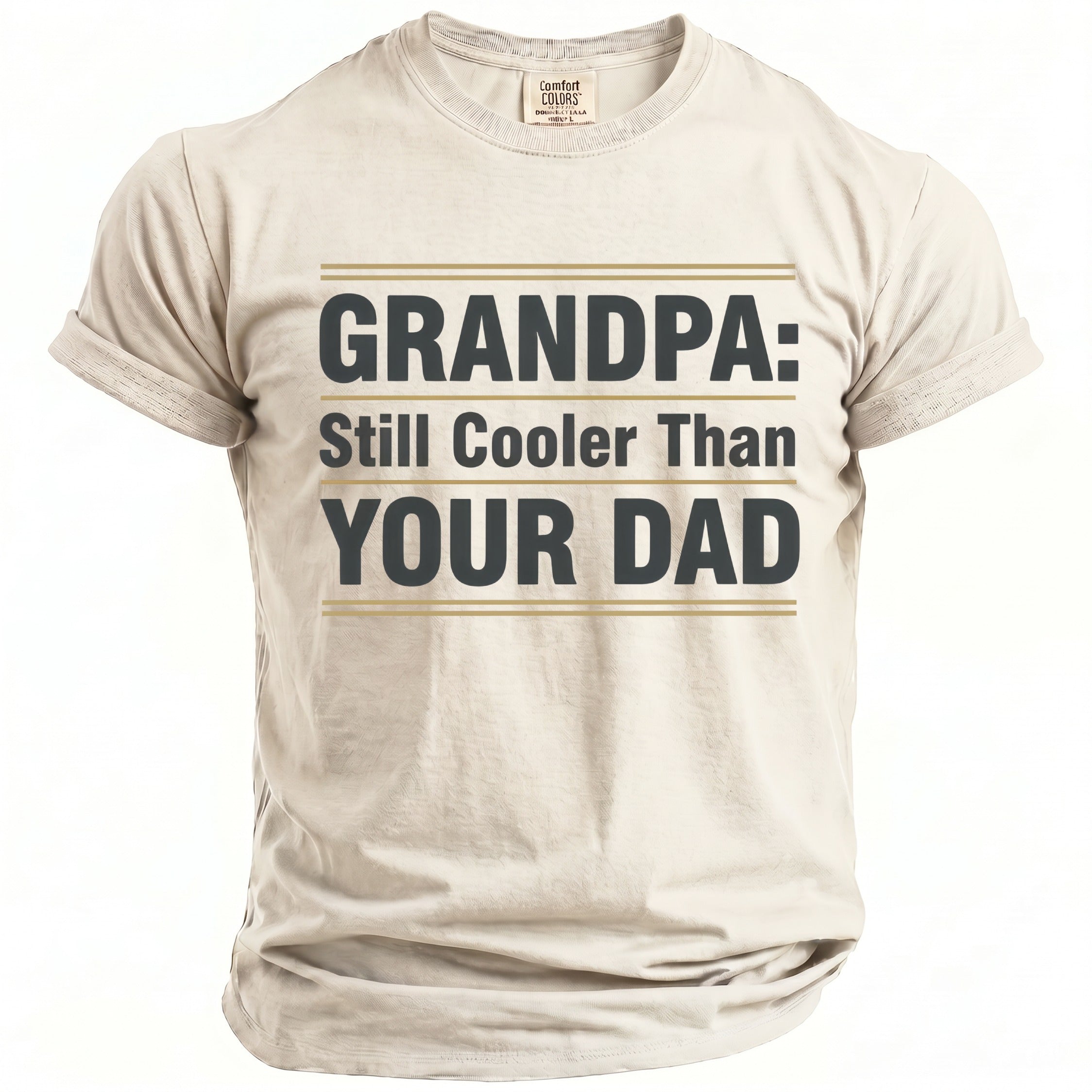 Light tan t-shirt with black text reading "GRANDPA: Still Cooler Than YOUR DAD".