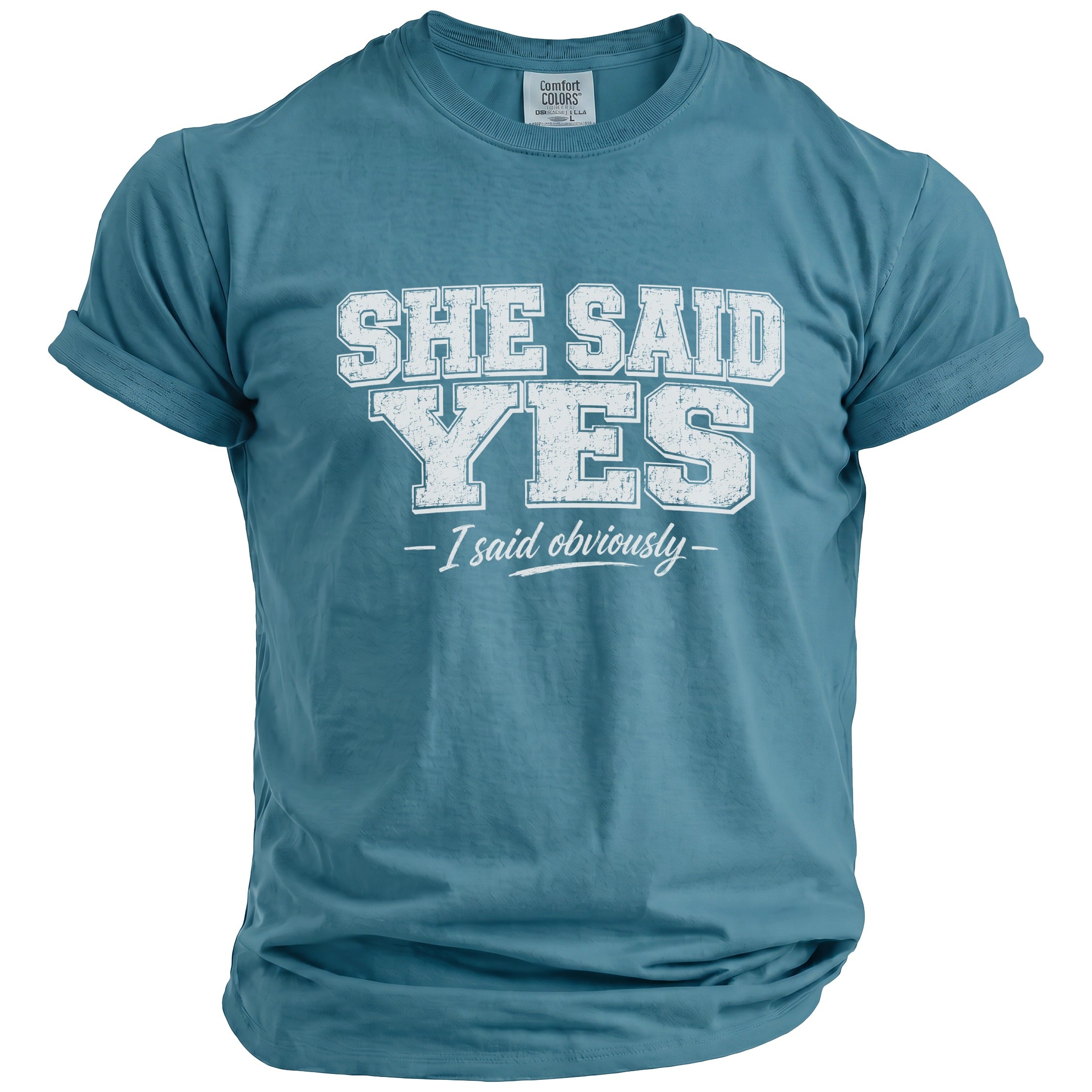 Teal t-shirt with "She Said Yes - I Said Obviously" printed on front.