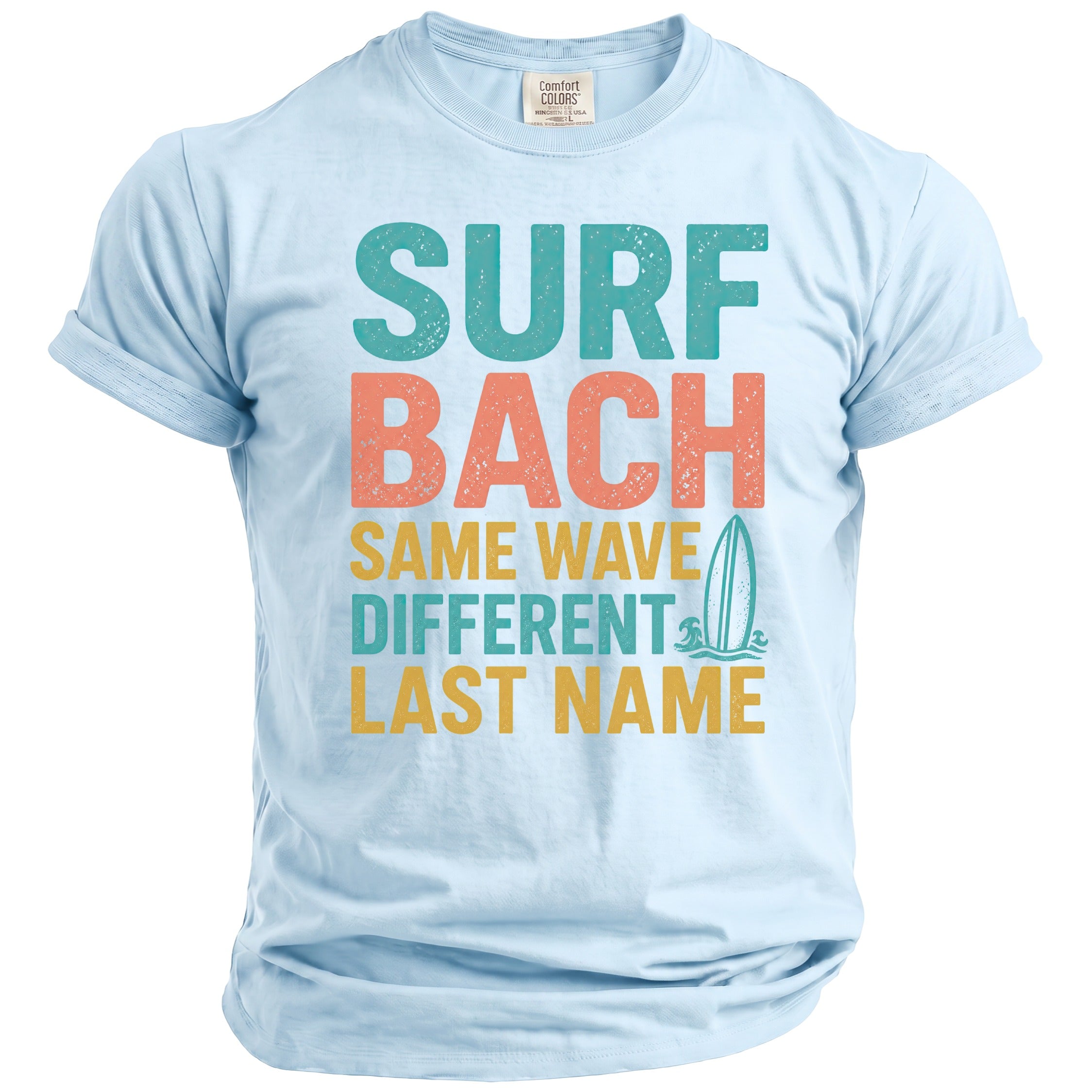 Light blue t-shirt with "SURF BACH SAME WAVE DIFFERENT LAST NAME" text.