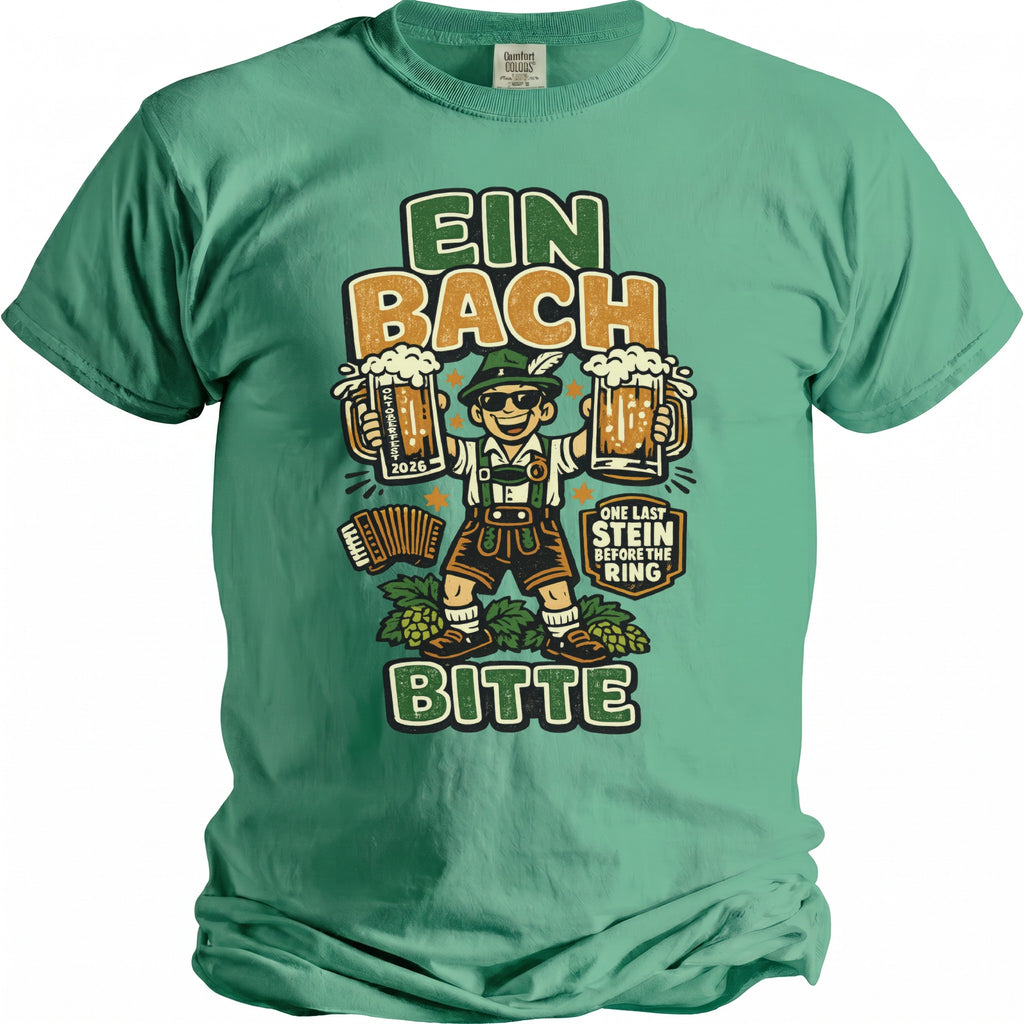 Green t-shirt with a graphic of a man holding beer mugs, lederhosen and "EIN BACH BITTE" text.