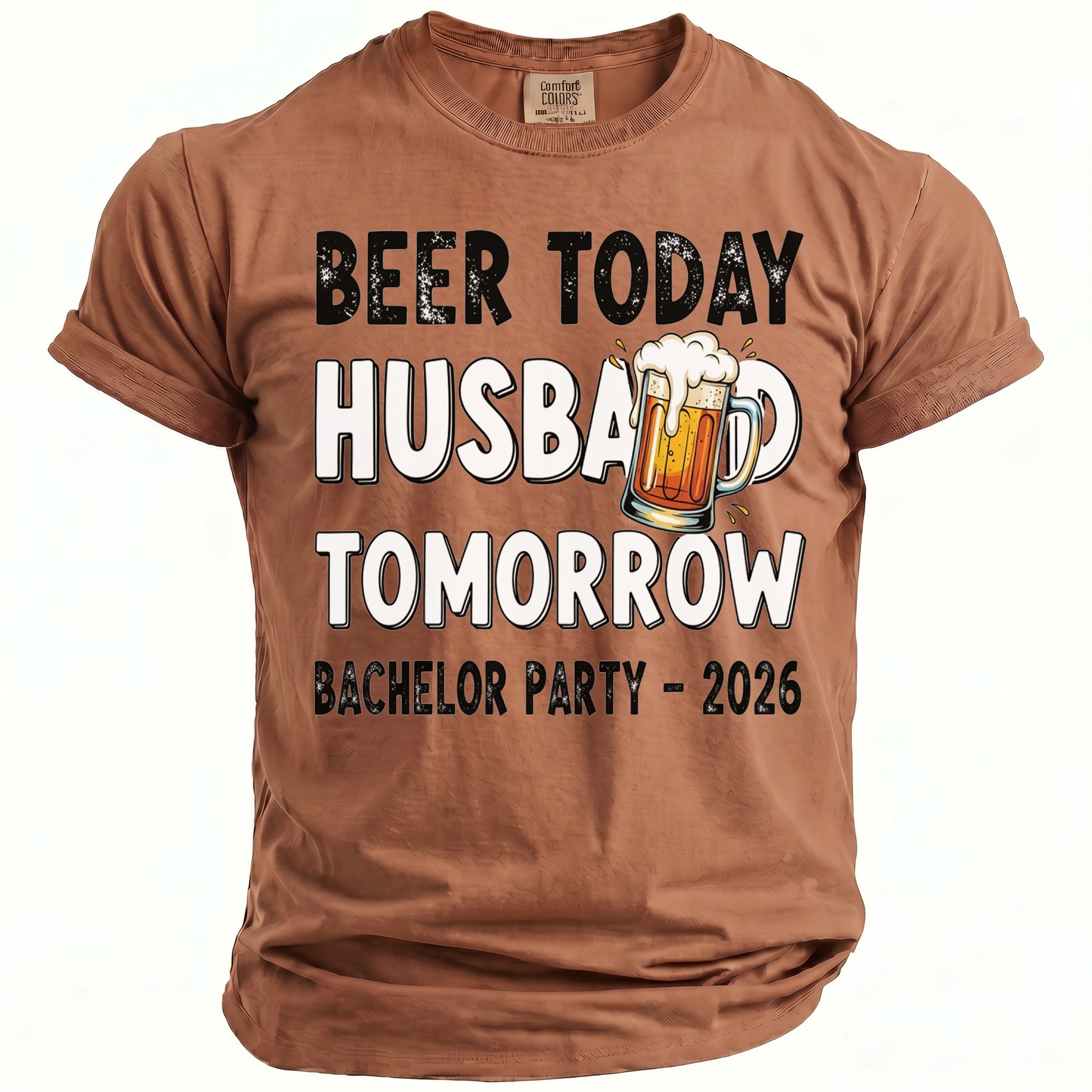 Brown t-shirt with bold text: Beer Today Husband Tomorrow, Bachelor Party - 2026.