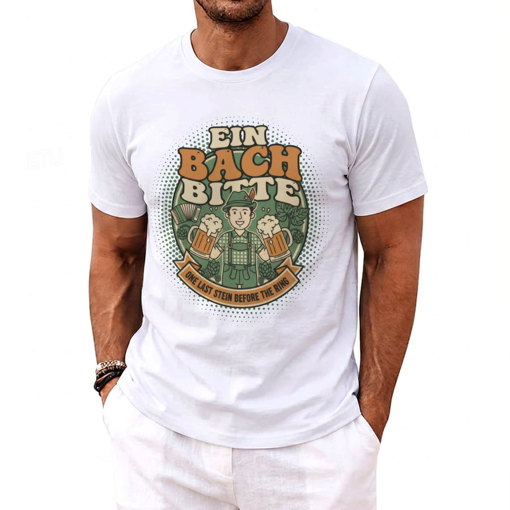 T-shirt graphic with text "Ein Bach Bitte" and "One Last Stein Before The Ring".
