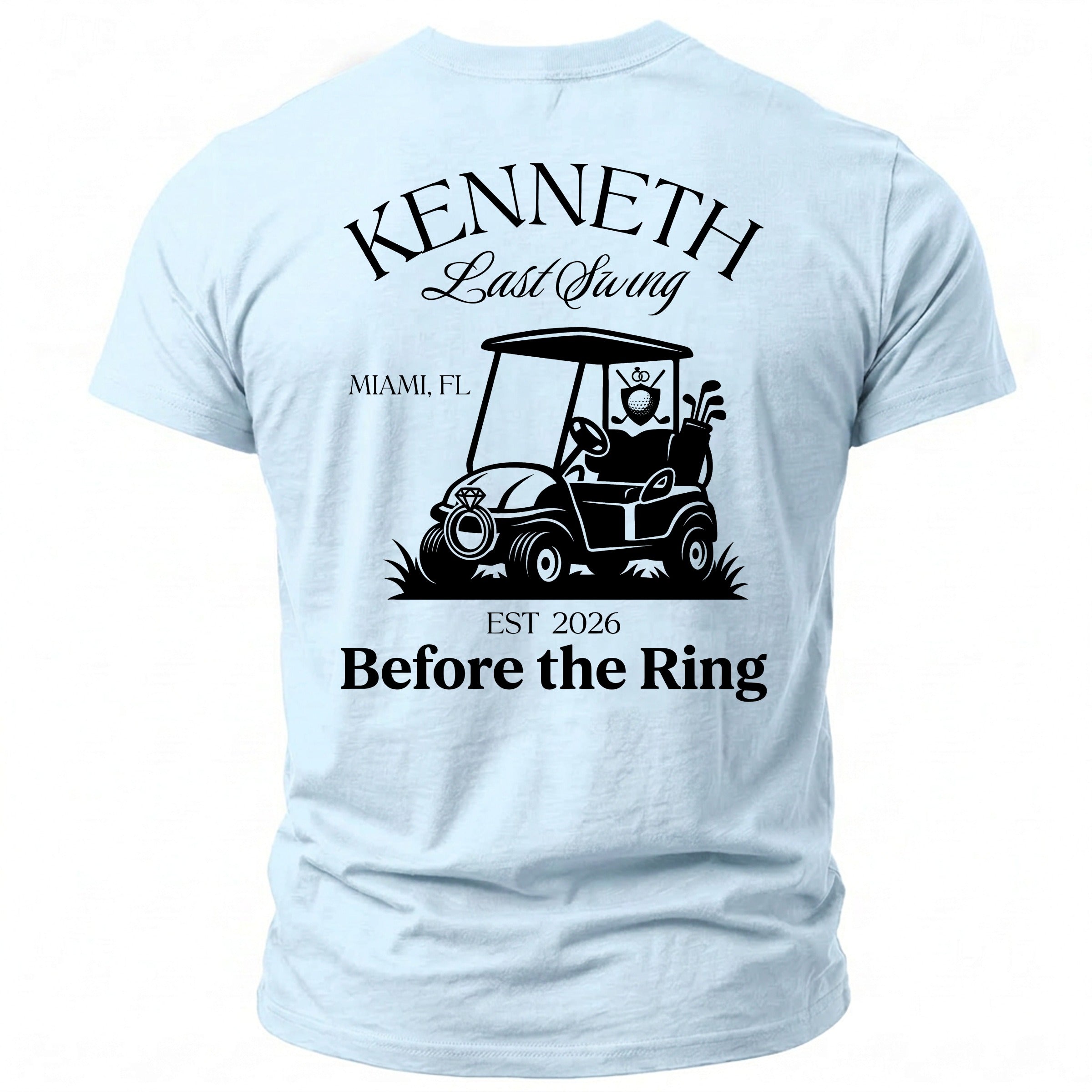 Light blue t-shirt with "Kenneth Last Swing Miami FL EST 2026 Before the Ring" and golf cart graphic.